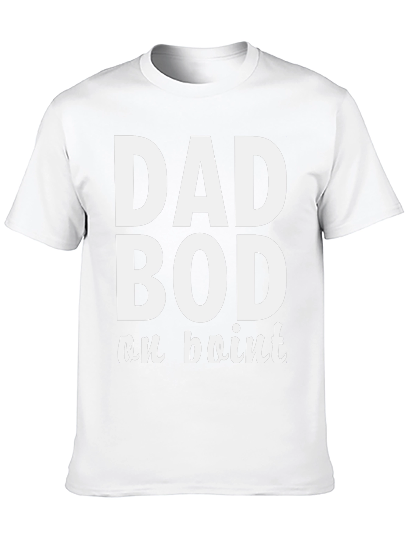 Dad Bod on Point T-Shirt - Comfy Mens Tee