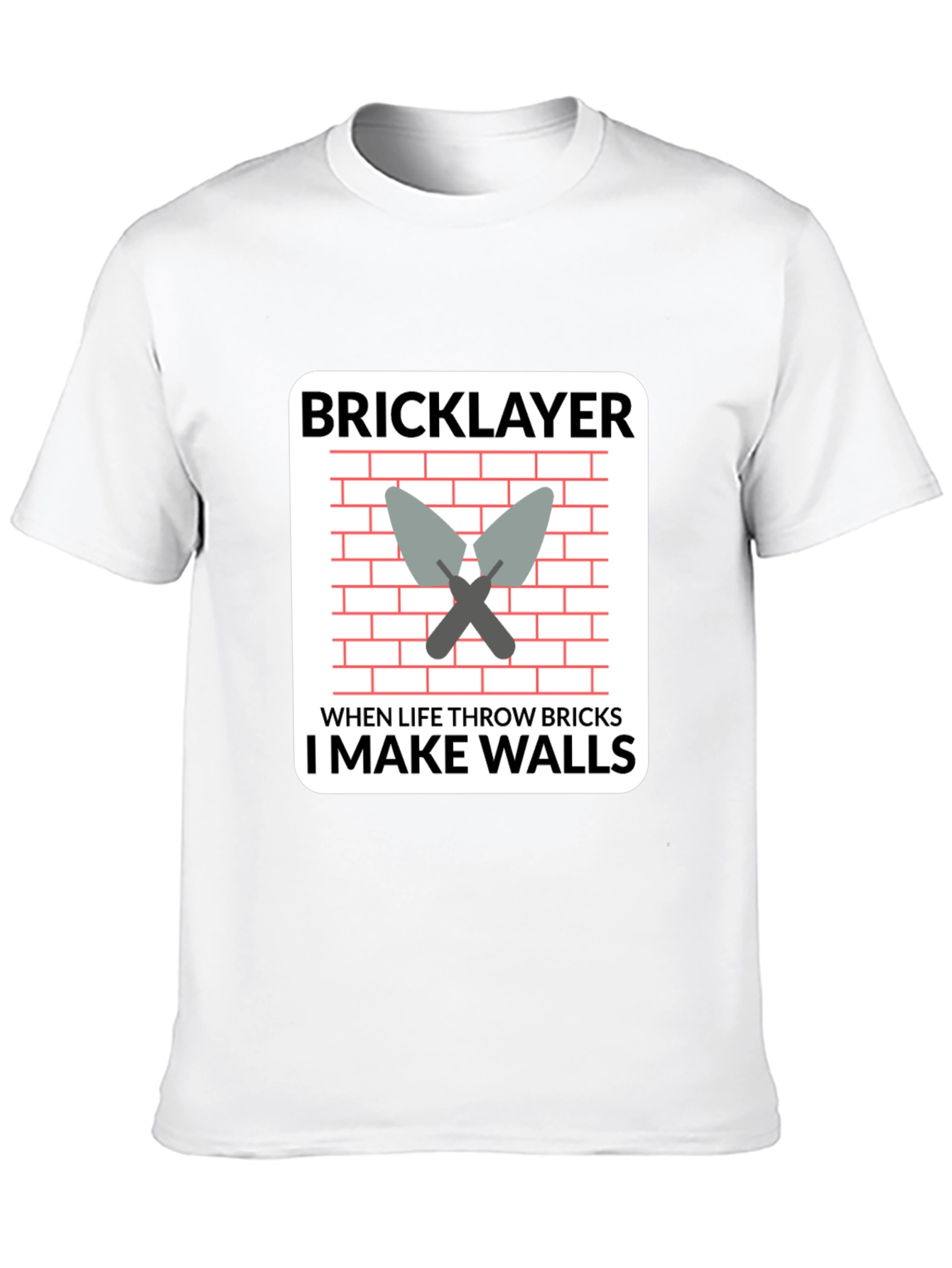 Bricklayer T-Shirt - I Make Walls Funny Job Tee
