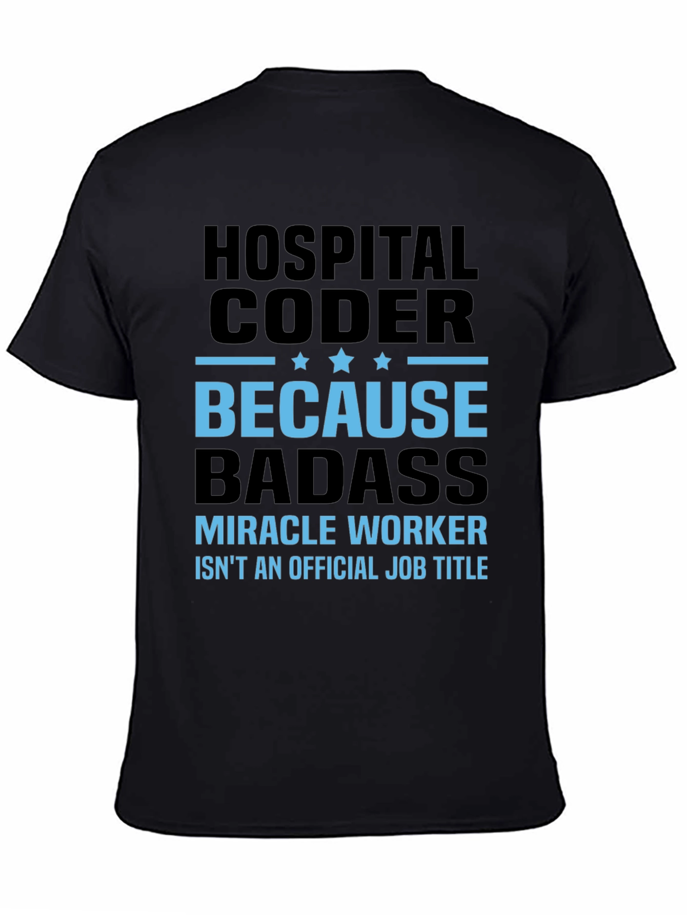 Hospital Coder T-Shirt - Because Badass!