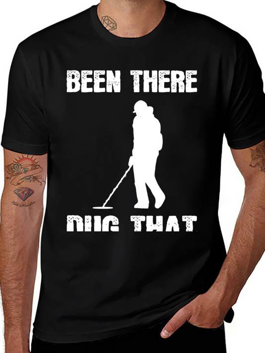 Been There Dug That T-Shirt Metal Detecting