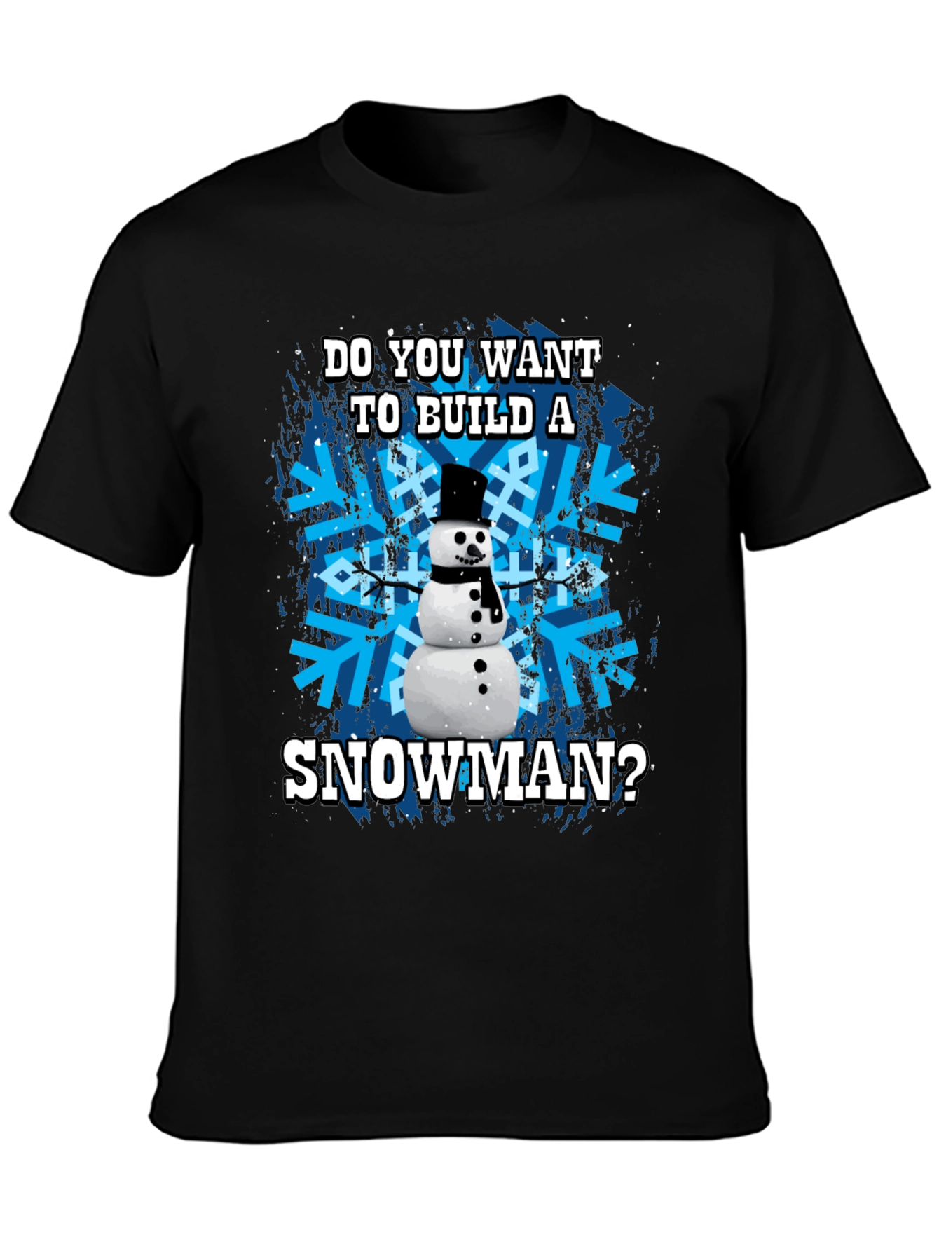 Do You Want to Build a Snowman Graphic T-Shirt
