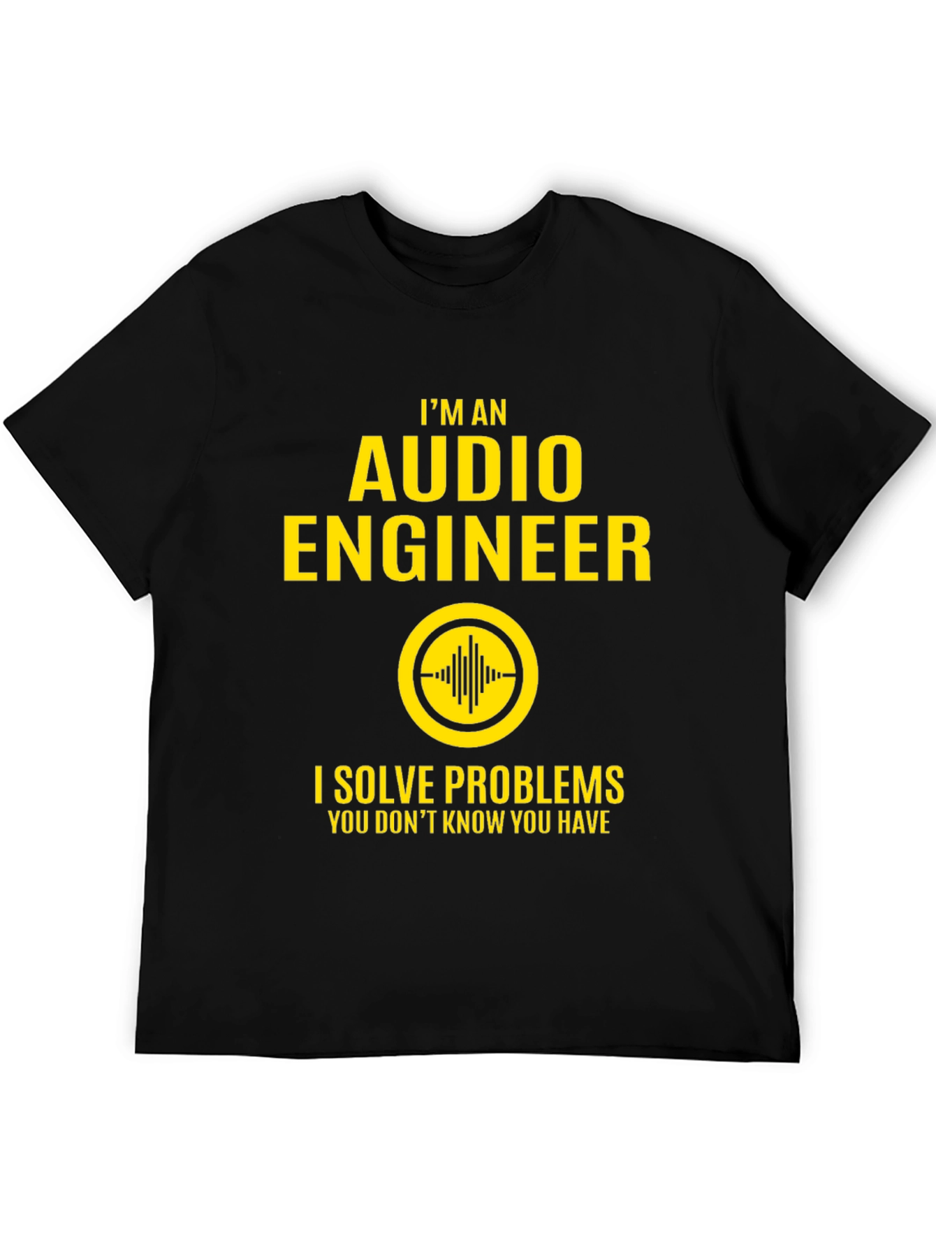 Audio Engineer T-Shirt - I Solve Problems Tee