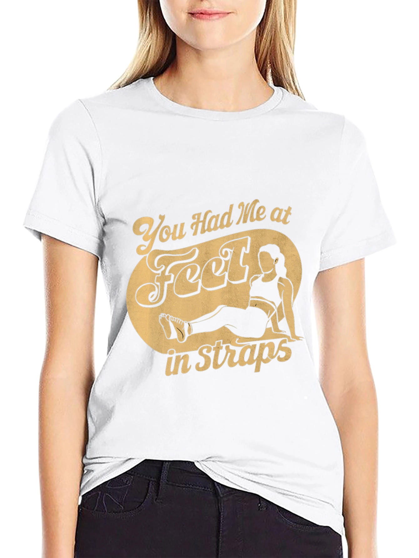 You Had Me at Feet in Straps T-Shirt