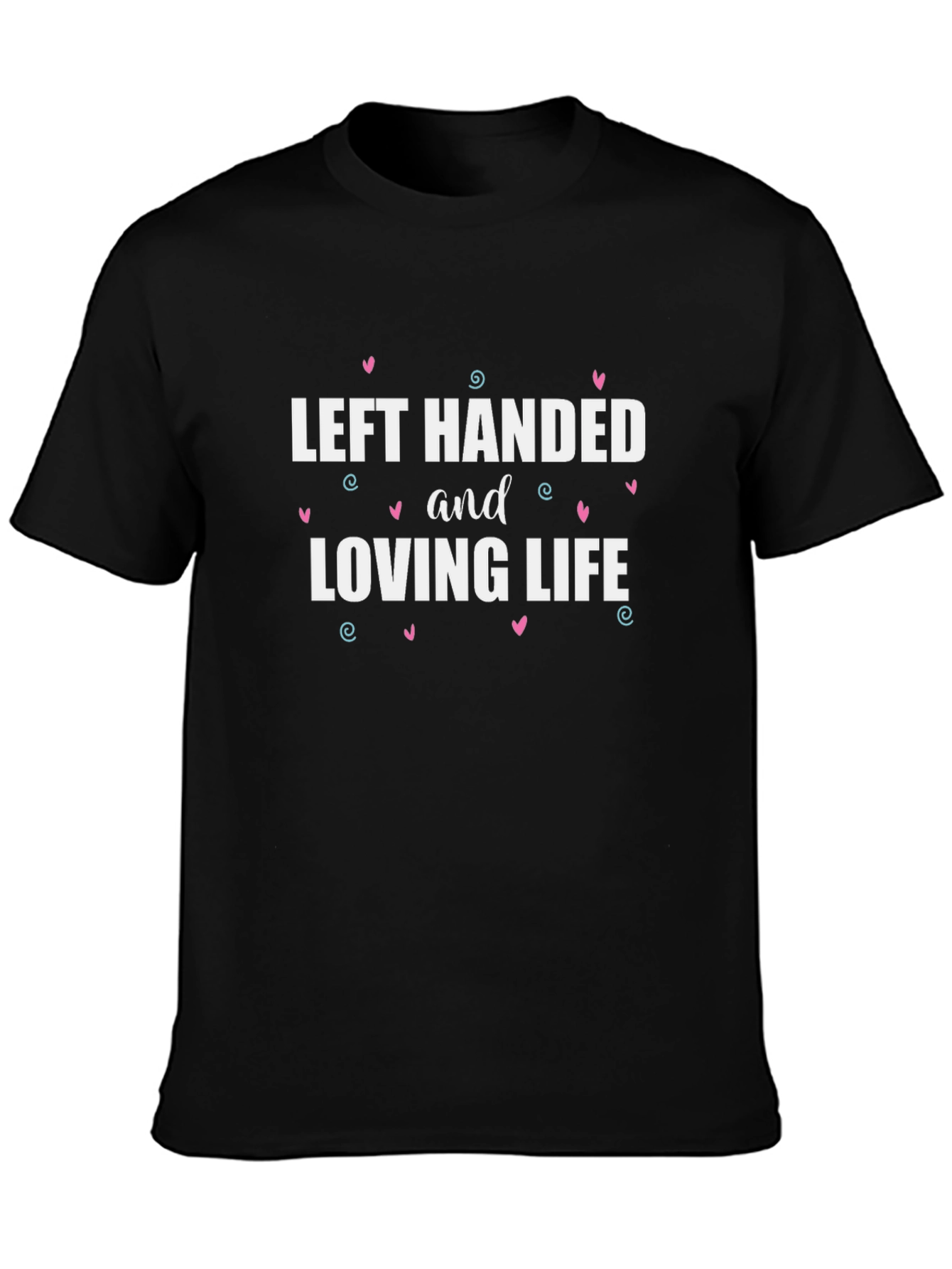 Left Handed and Loving Life Black T-Shirt