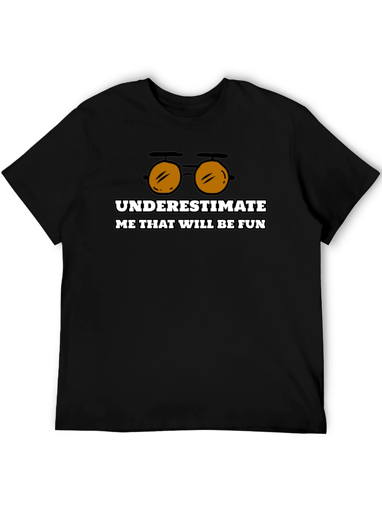 Underestimate Me Funny Graphic T-Shirt