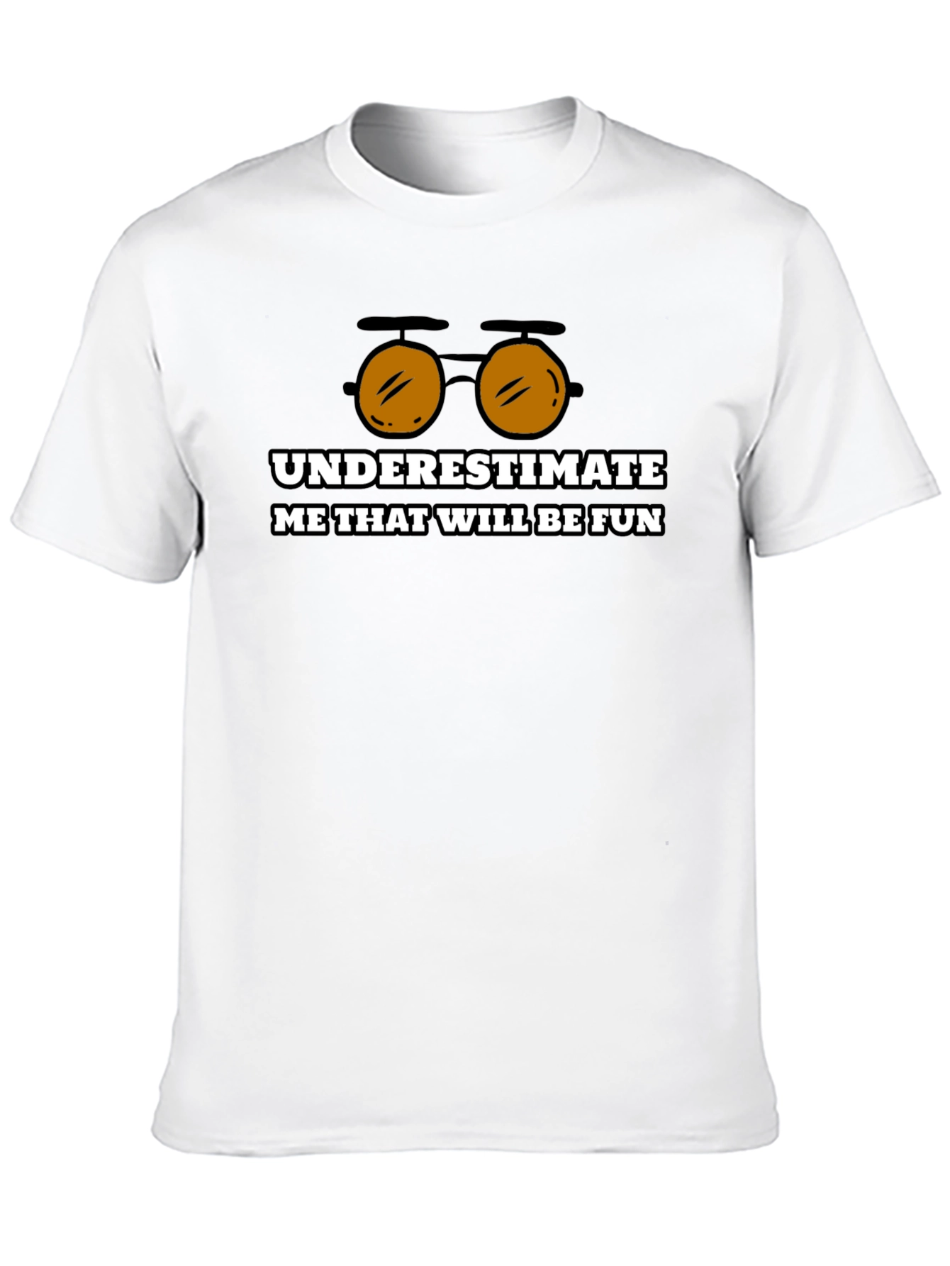 Underestimate Me Funny Graphic T-Shirt