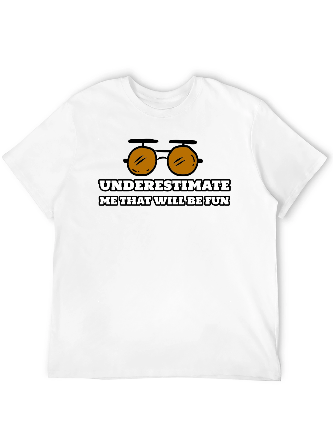 Underestimate Me Funny Graphic T-Shirt