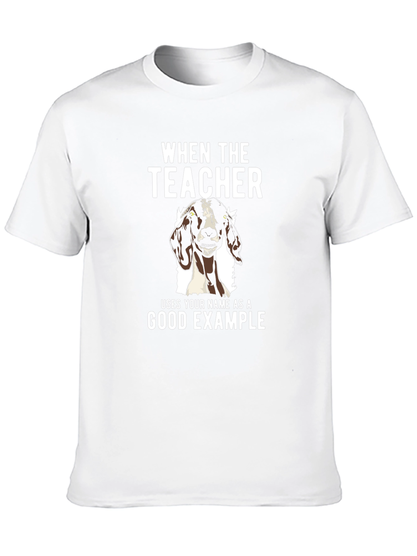 Goat Good Example Tee - Funny Teacher Gift