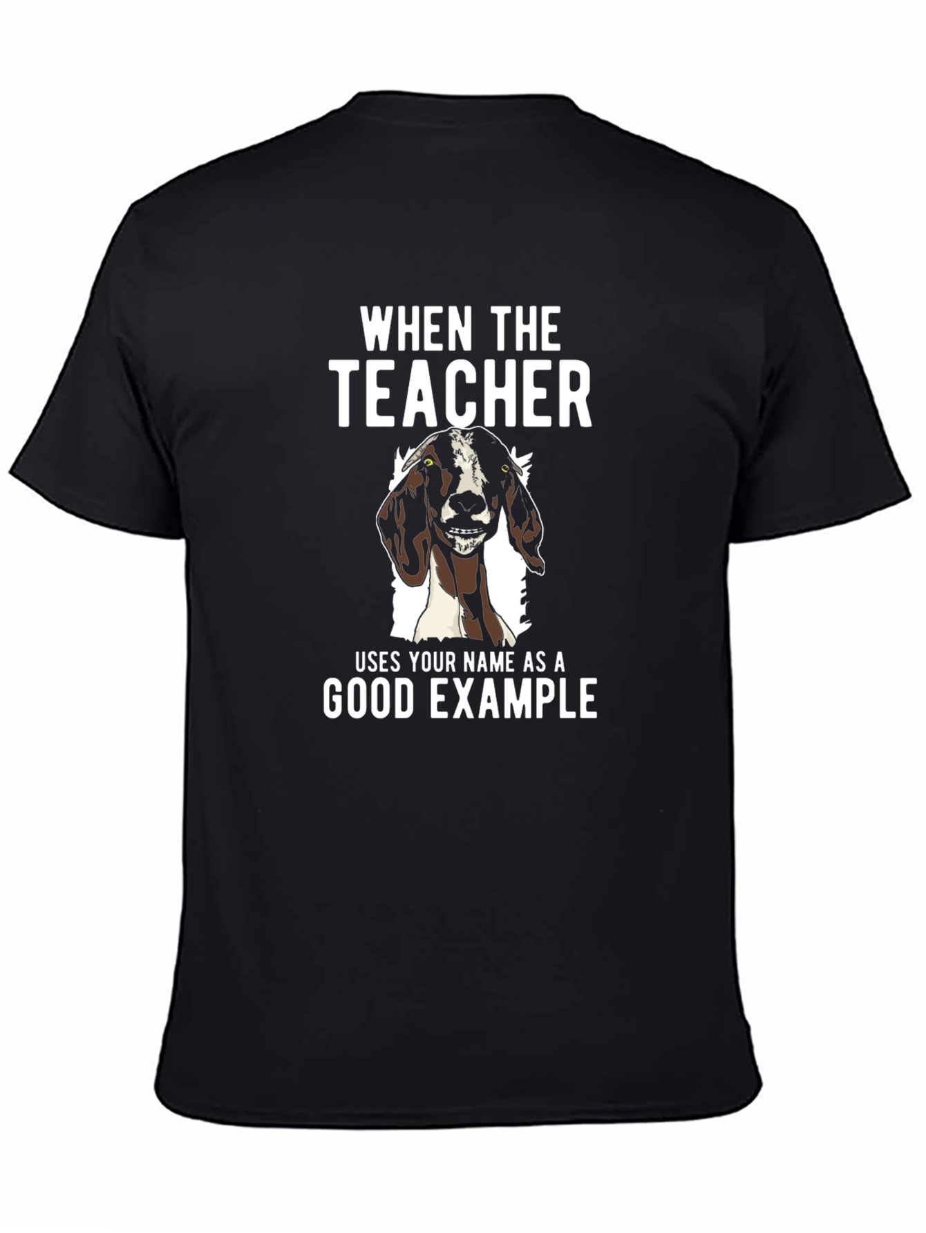 Goat Good Example Tee - Funny Teacher Gift
