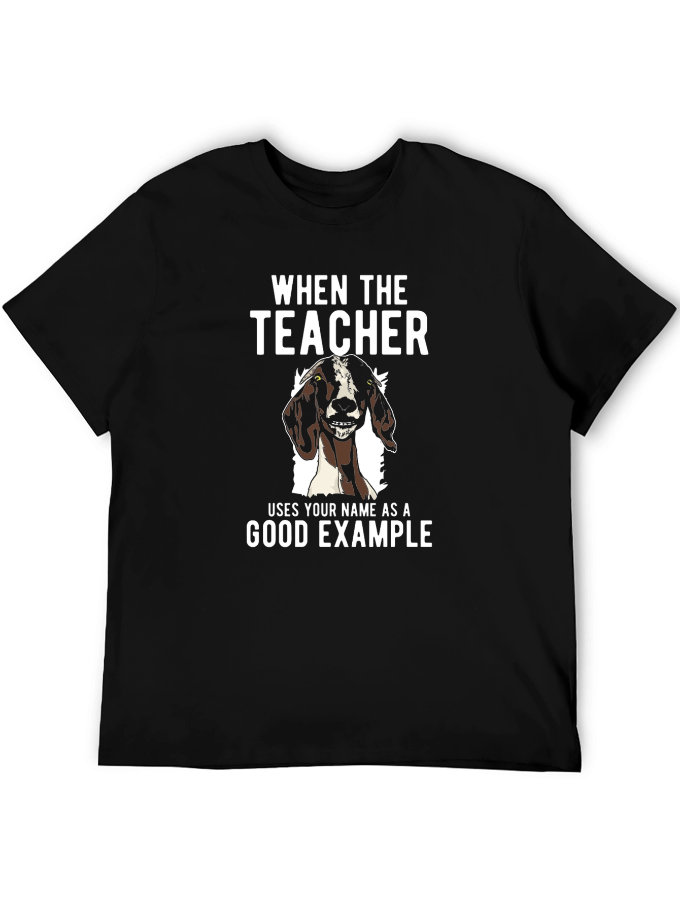 Goat Good Example Tee - Funny Teacher Gift