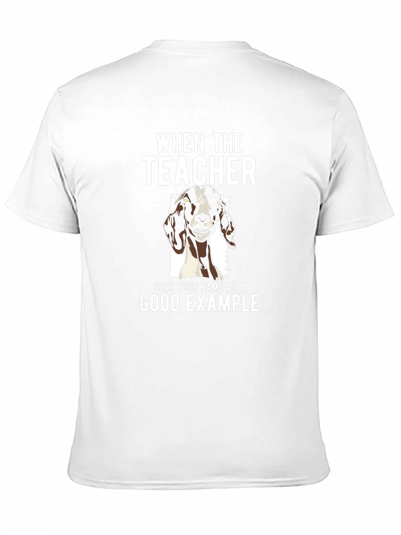 Goat Good Example Tee - Funny Teacher Gift