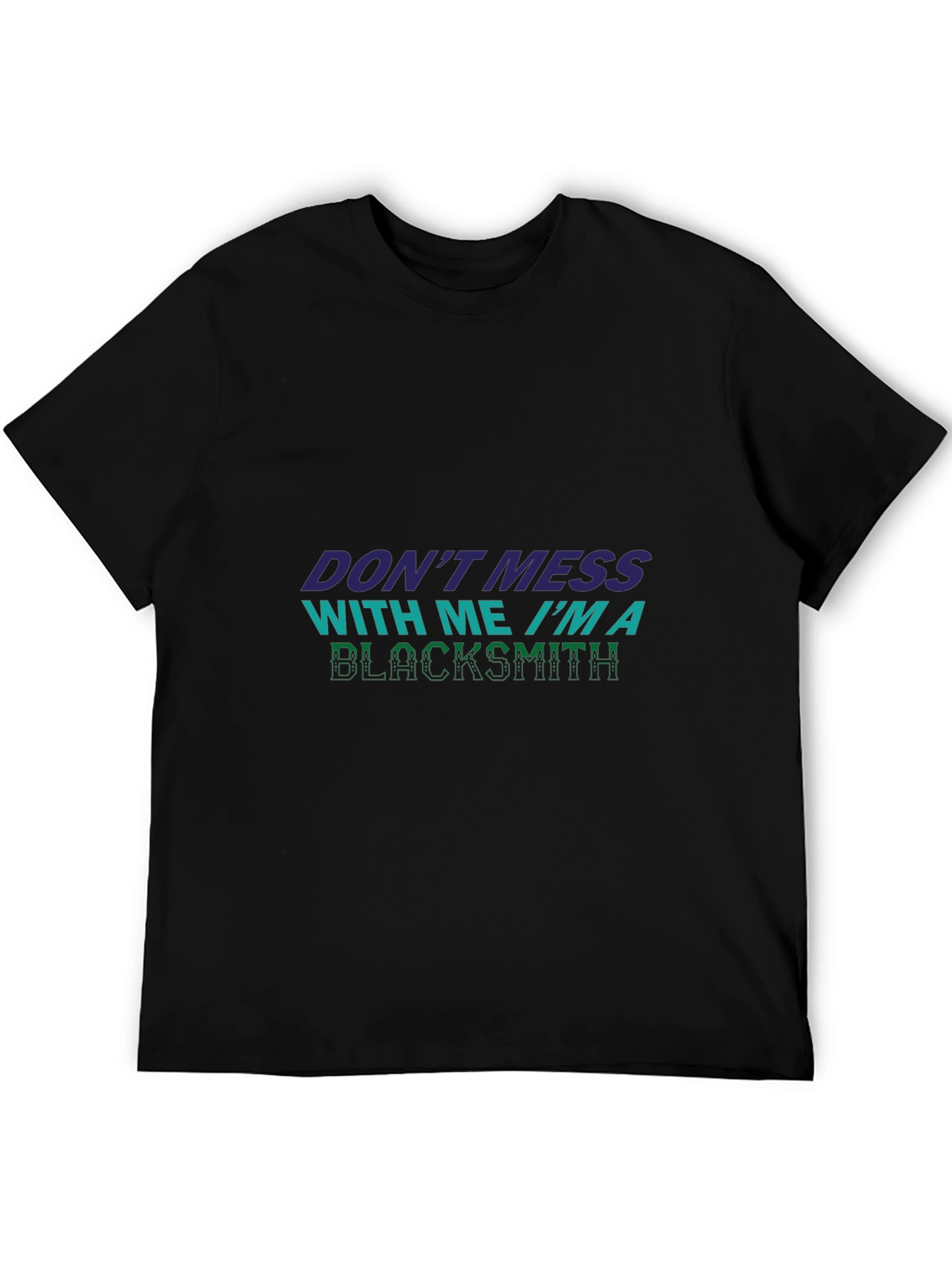Dont Mess Blacksmith T-Shirt - Black Tee