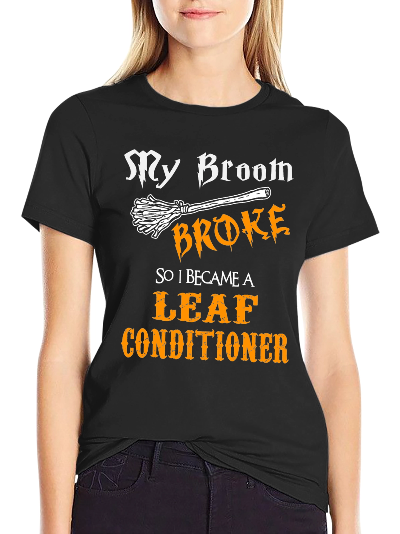 My Broom Broke Leaf Conditioner Funny Halloween T-Shirt