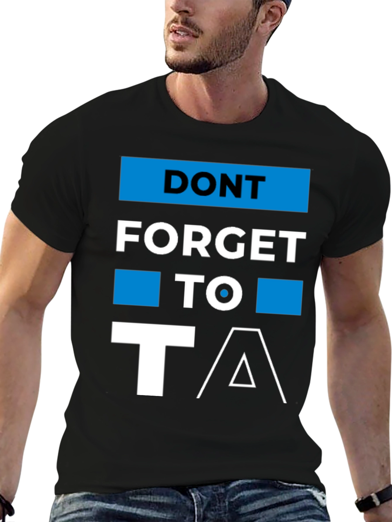 Dont Forget to T/\ T-Shirt