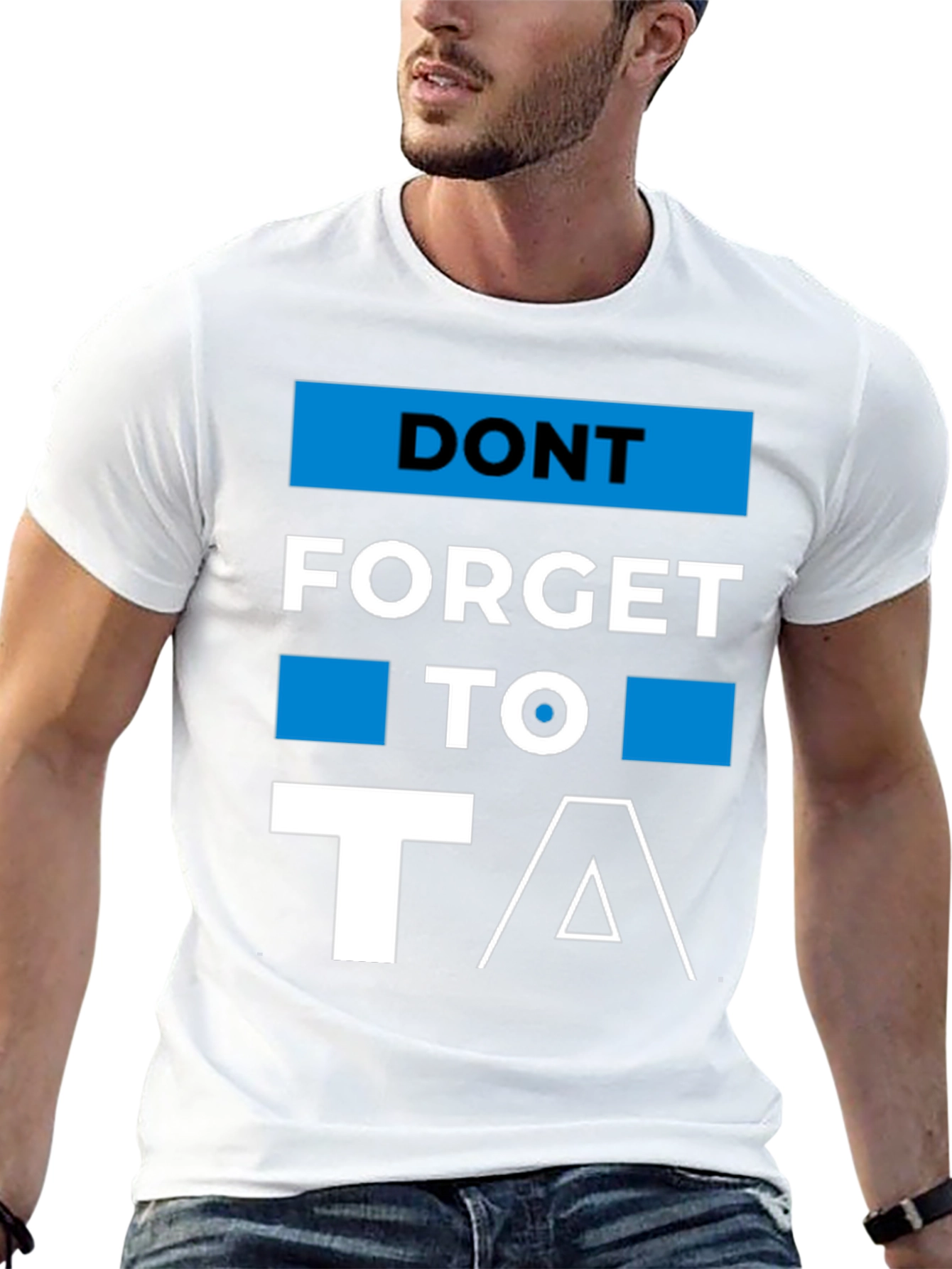 Dont Forget to T/\ T-Shirt