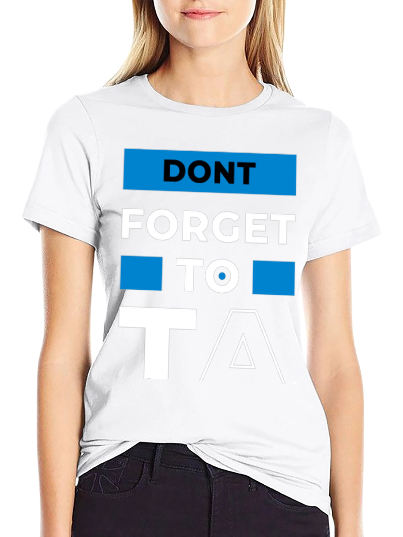 Dont Forget to T/\ T-Shirt
