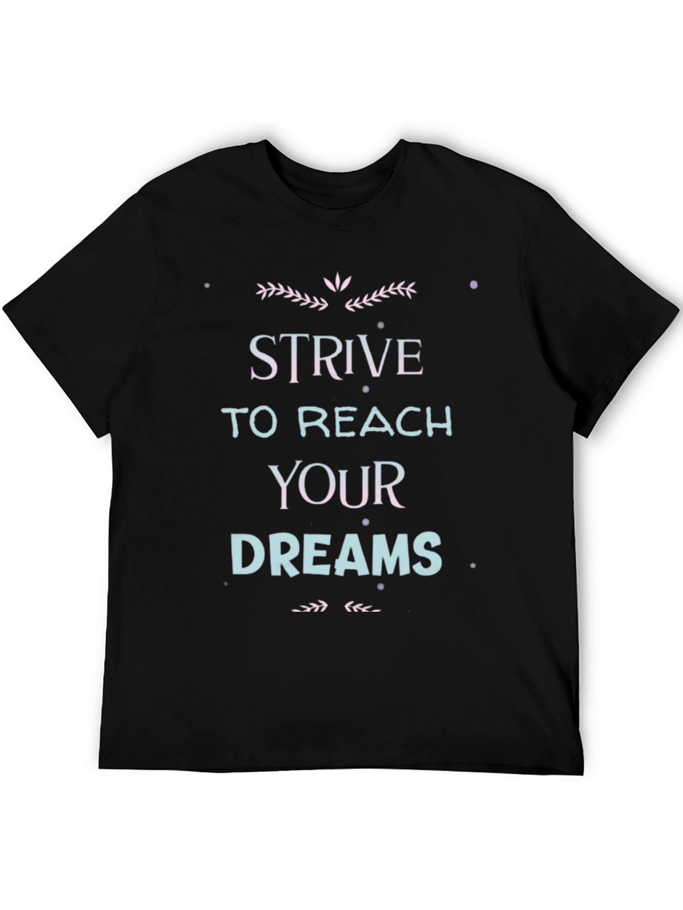 Strive to Reach Your Dreams Black Graphic Tee