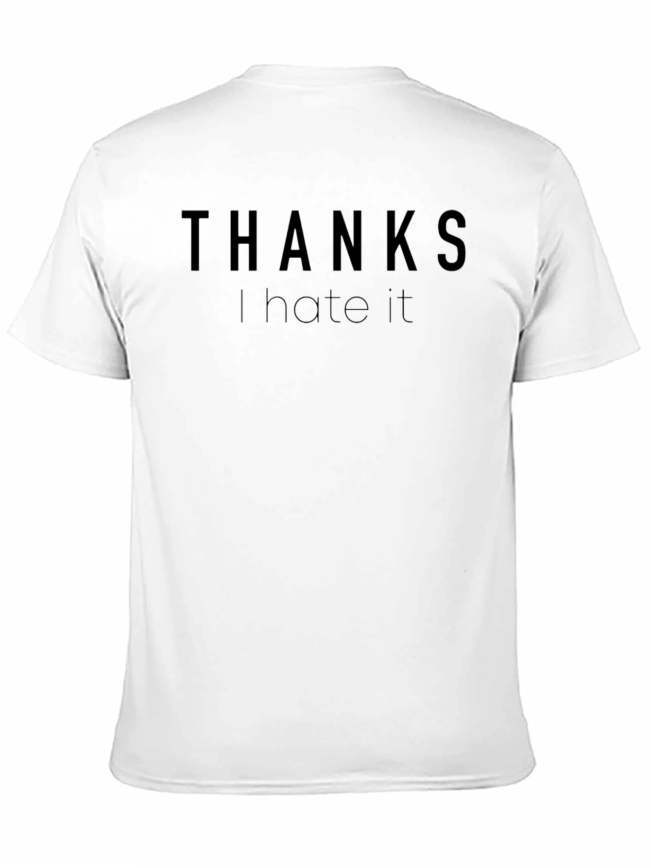 Thanks I Hate It Funny Sarcastic T-Shirt
