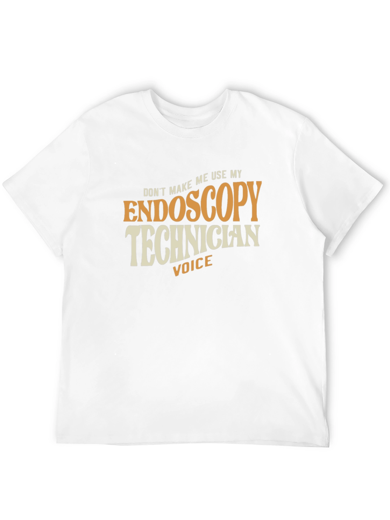 Endoscopy Technician Voice T-Shirt - Funny Medical Tee