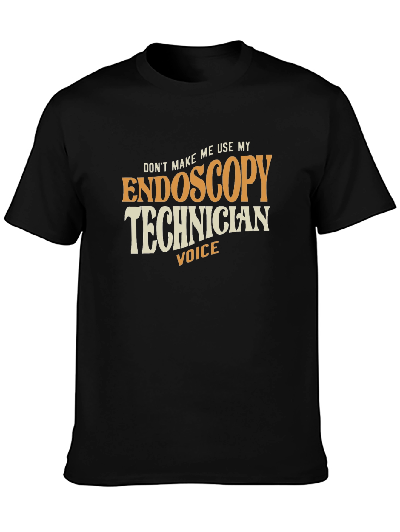 Endoscopy Technician Voice T-Shirt - Funny Medical Tee