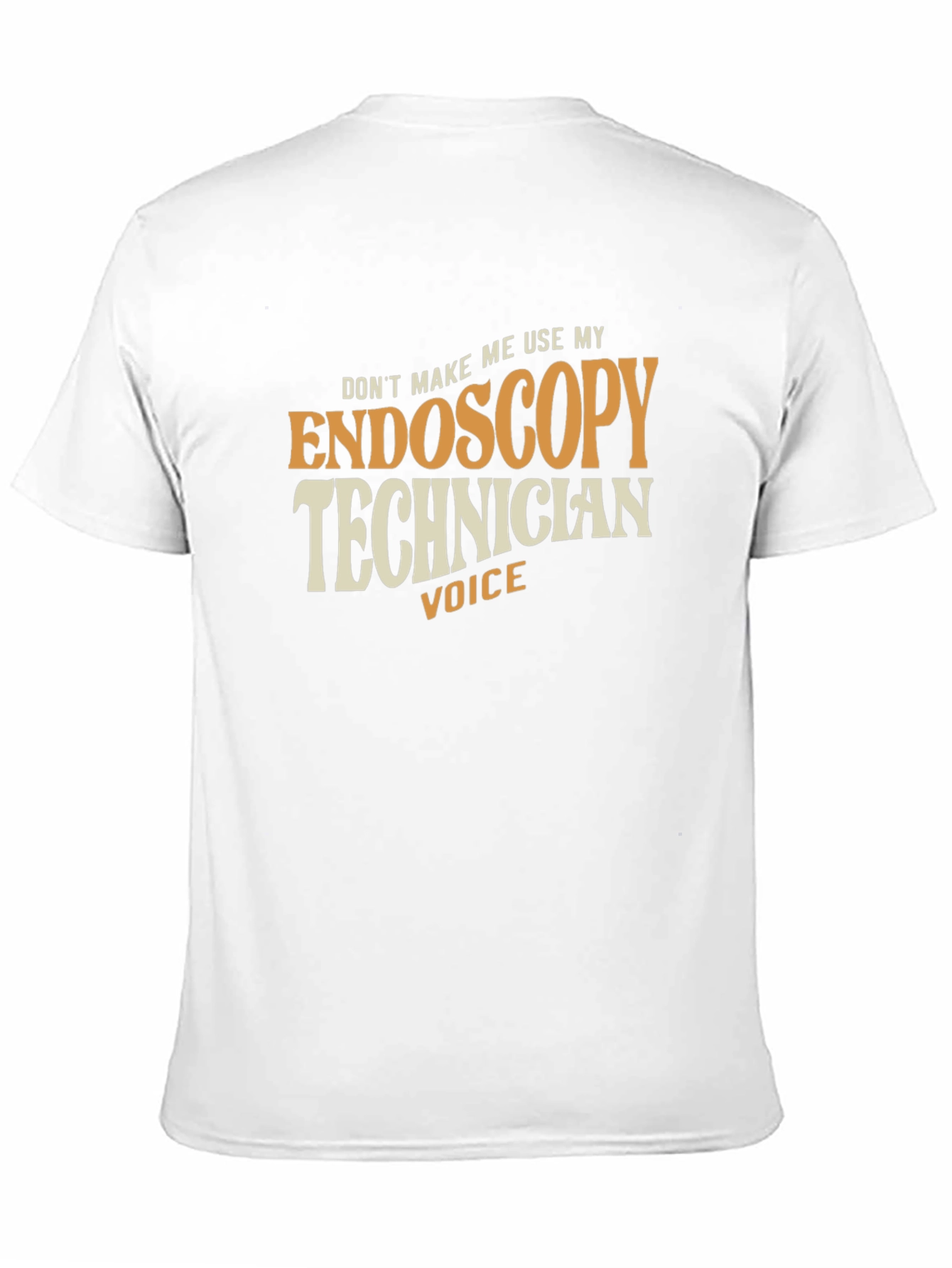 Endoscopy Technician Voice T-Shirt - Funny Medical Tee