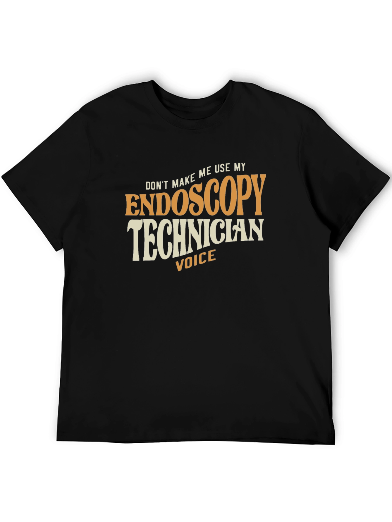 Endoscopy Technician Voice T-Shirt - Funny Medical Tee
