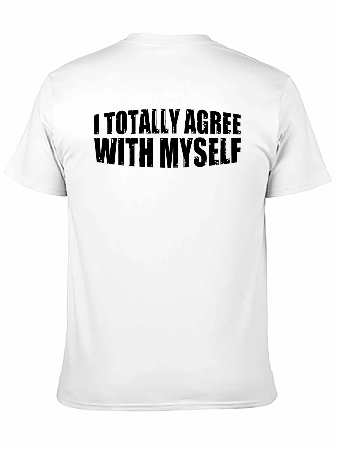 I Totally Agree With Myself Graphic T-Shirt