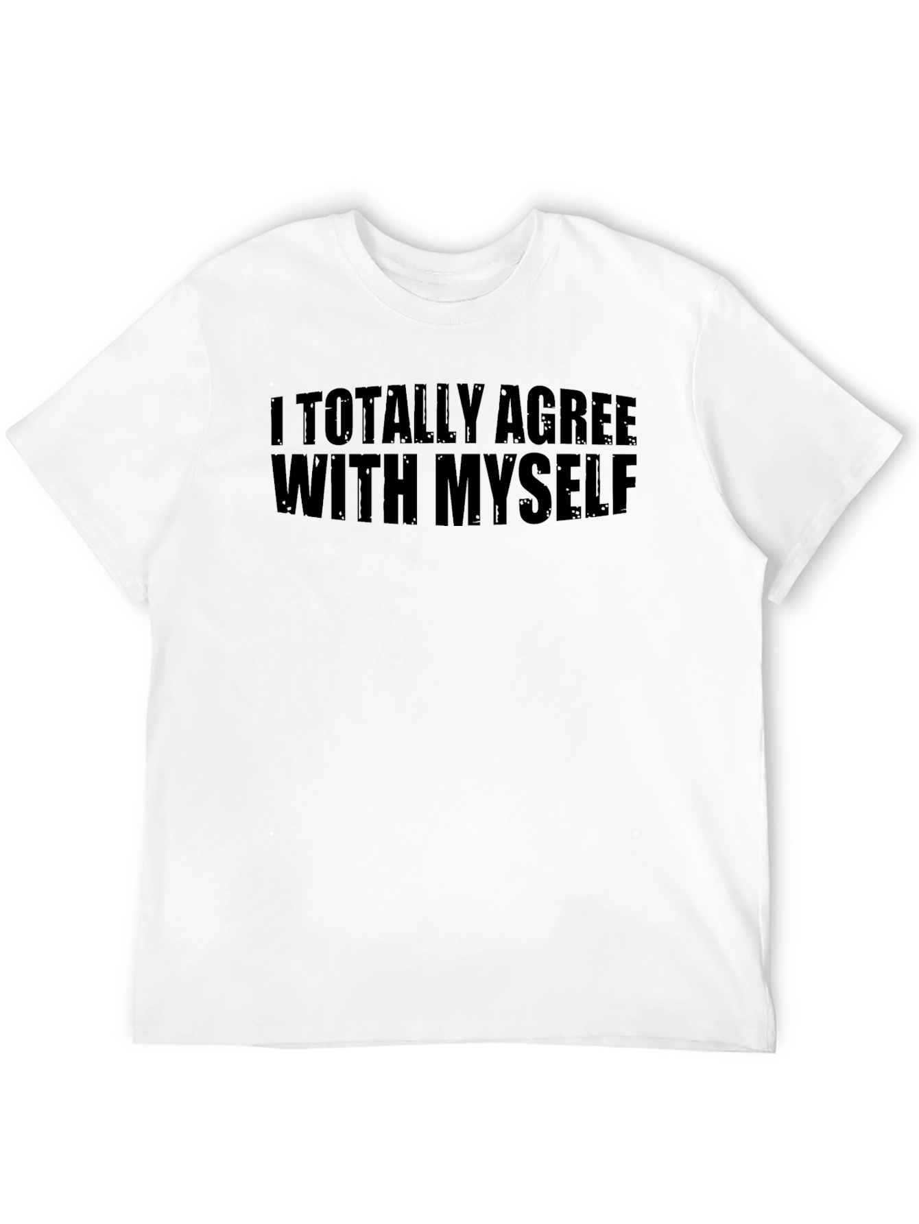I Totally Agree With Myself Graphic T-Shirt