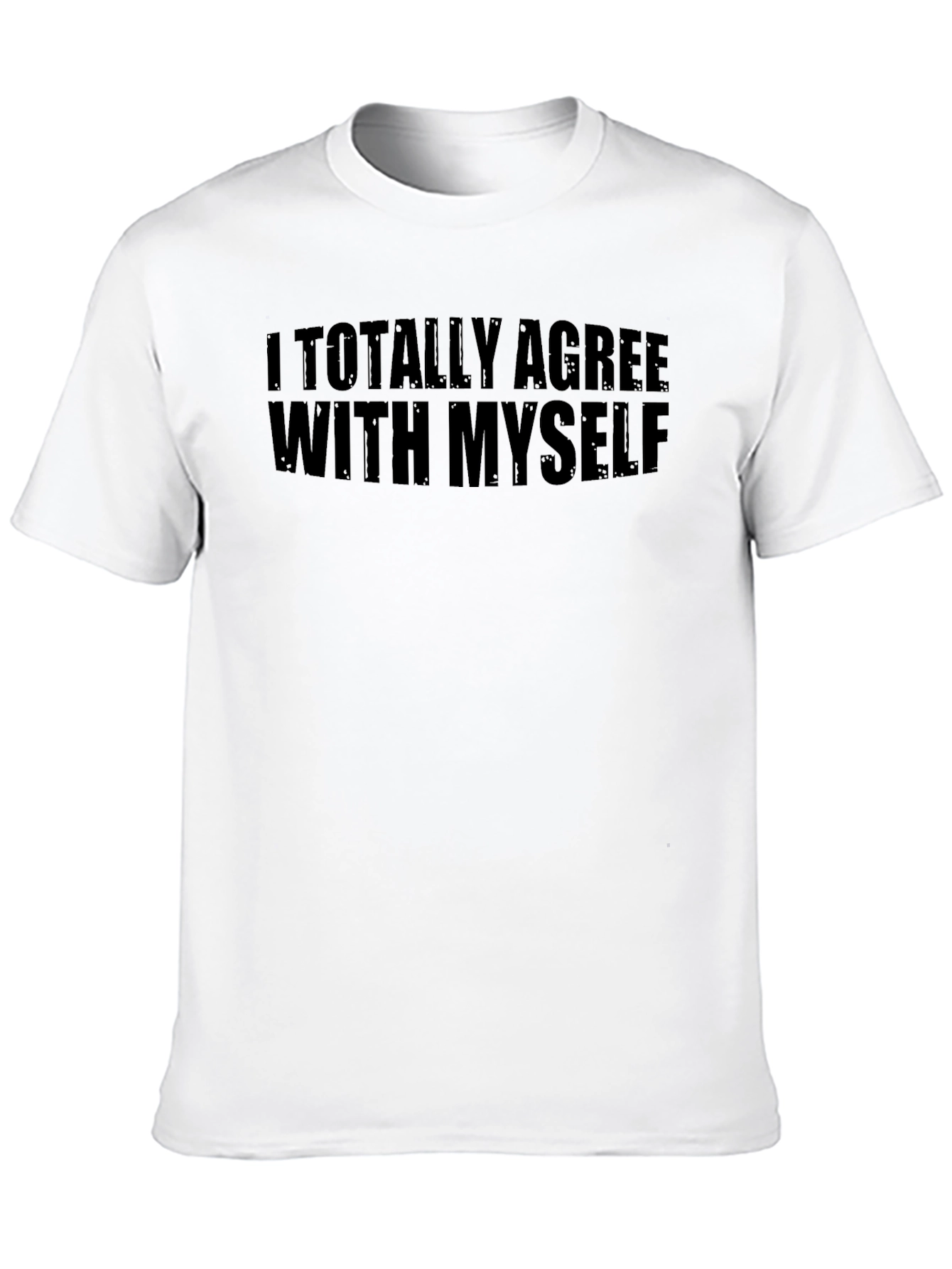 I Totally Agree With Myself Graphic T-Shirt
