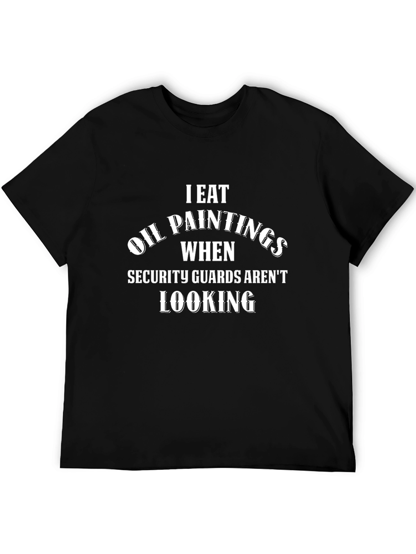 I Eat Oil Paintings Funny Black T-Shirt