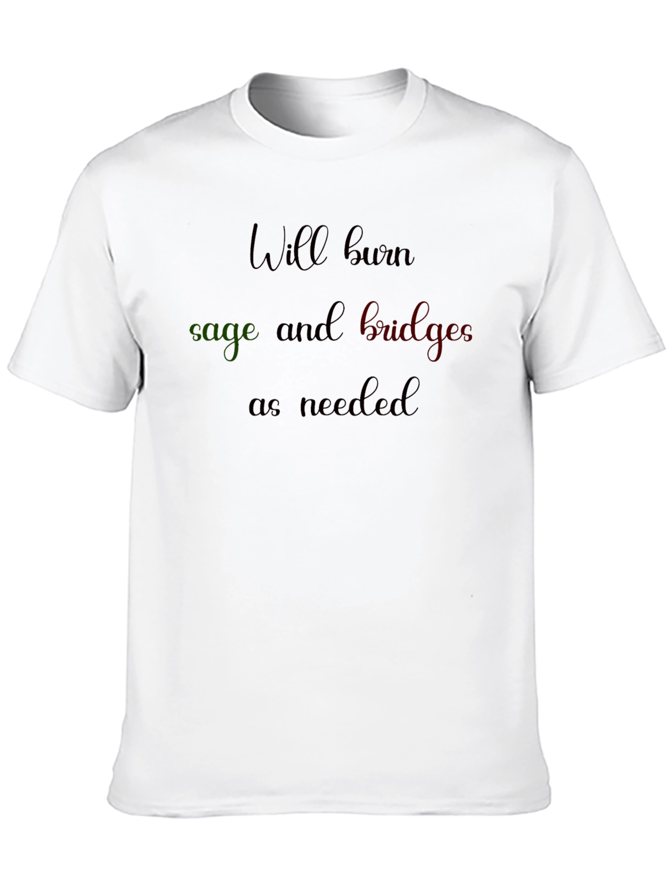 Will Burn Sage & Budgets T-Shirt