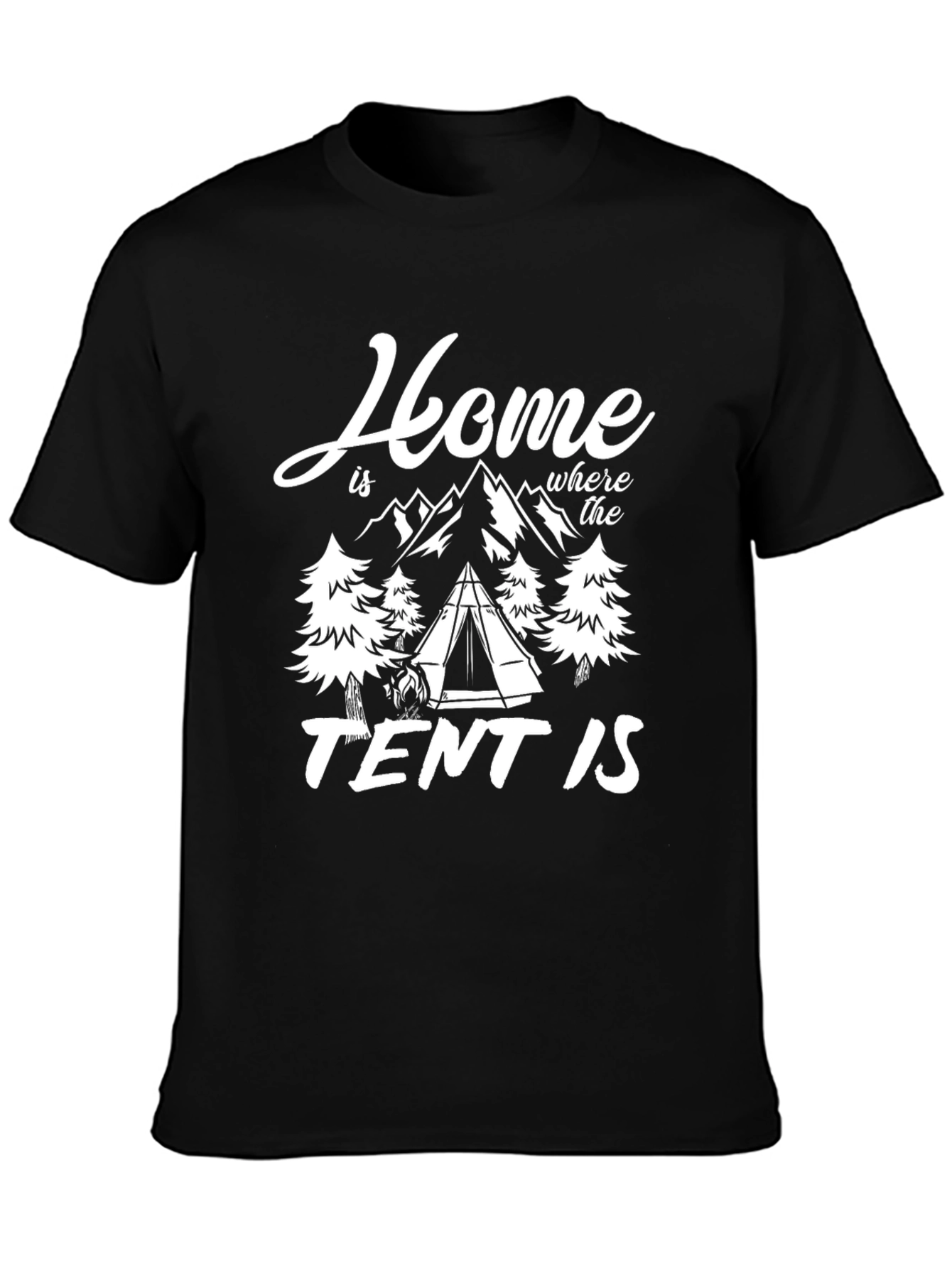 Home is Where the Tent Is - Camping T-Shirt