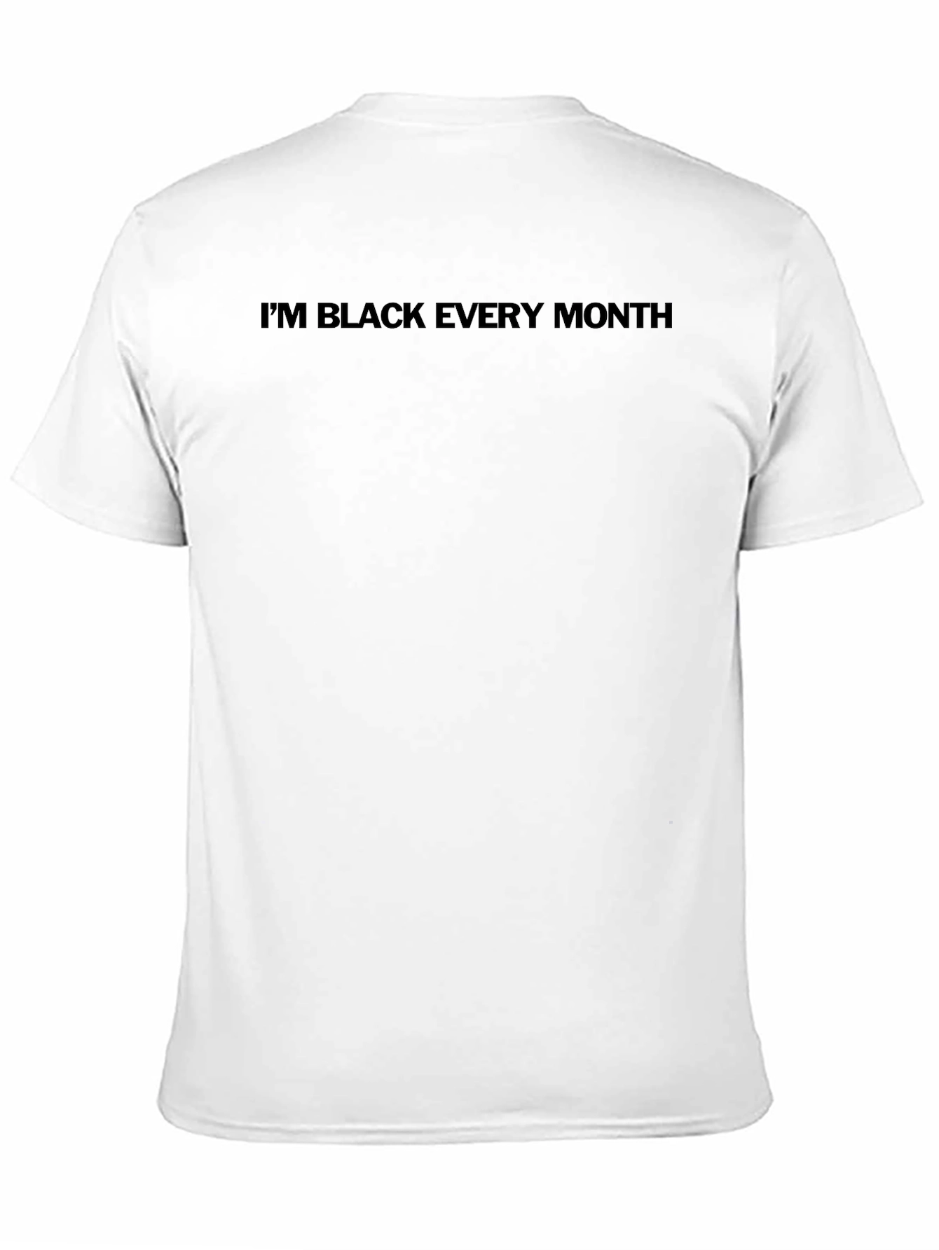Im Black Every Month T-Shirt