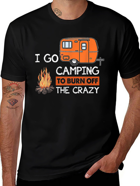 I Go Camping to Burn Off the Crazy T-Shirt