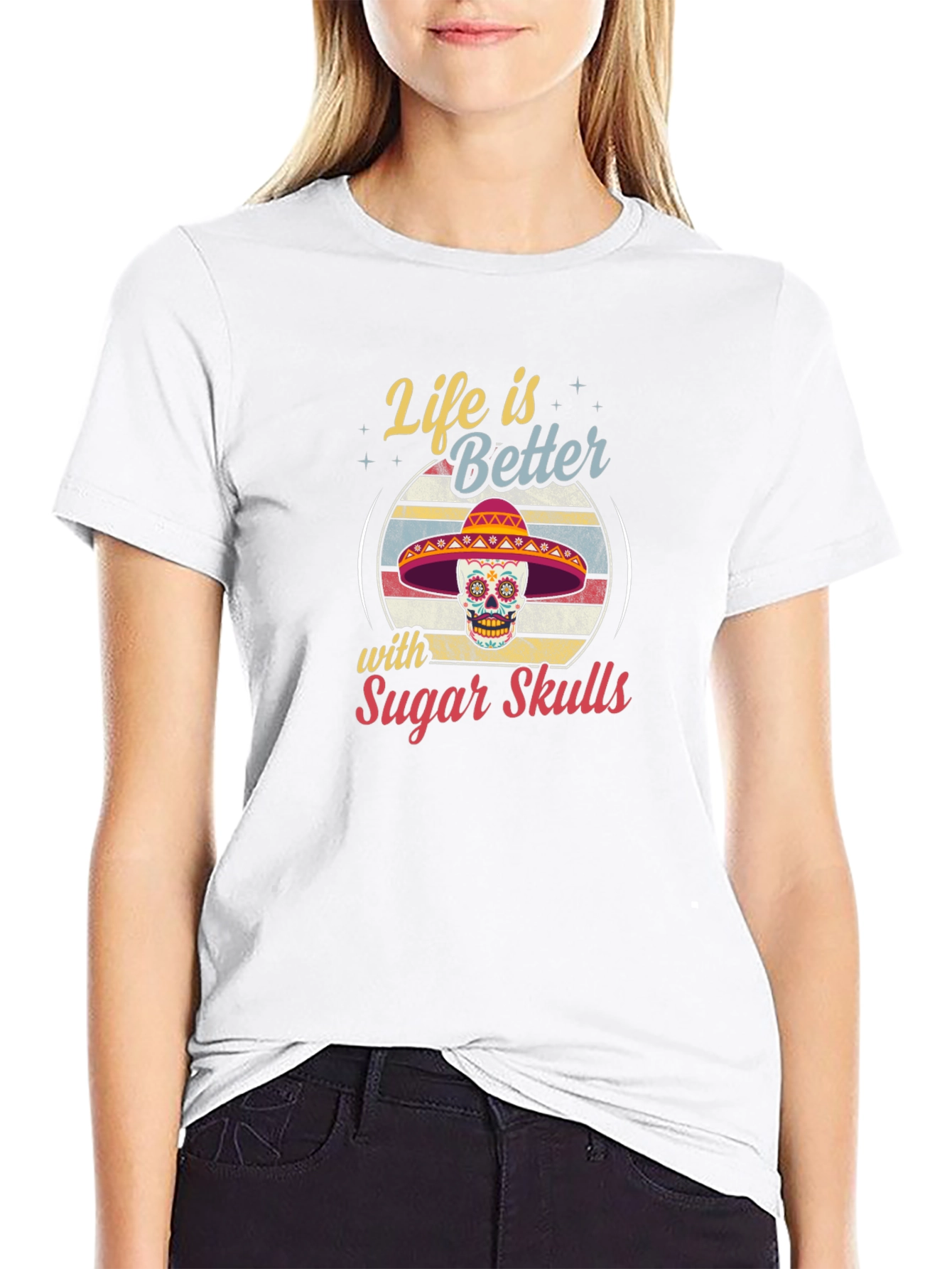 Life is Better with Sugar Skulls T-Shirt