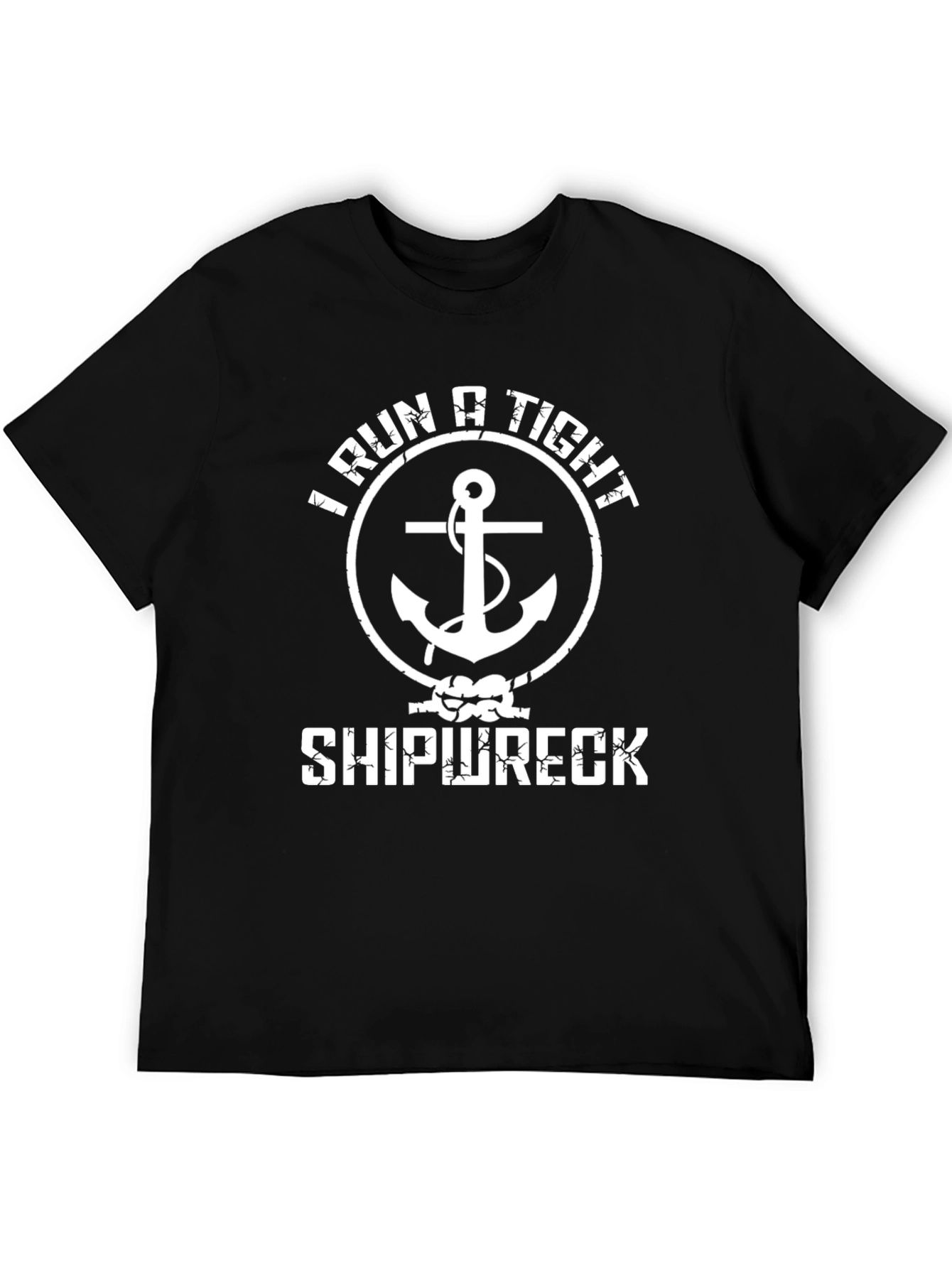 I Run A Tight Shipwreck T-Shirt