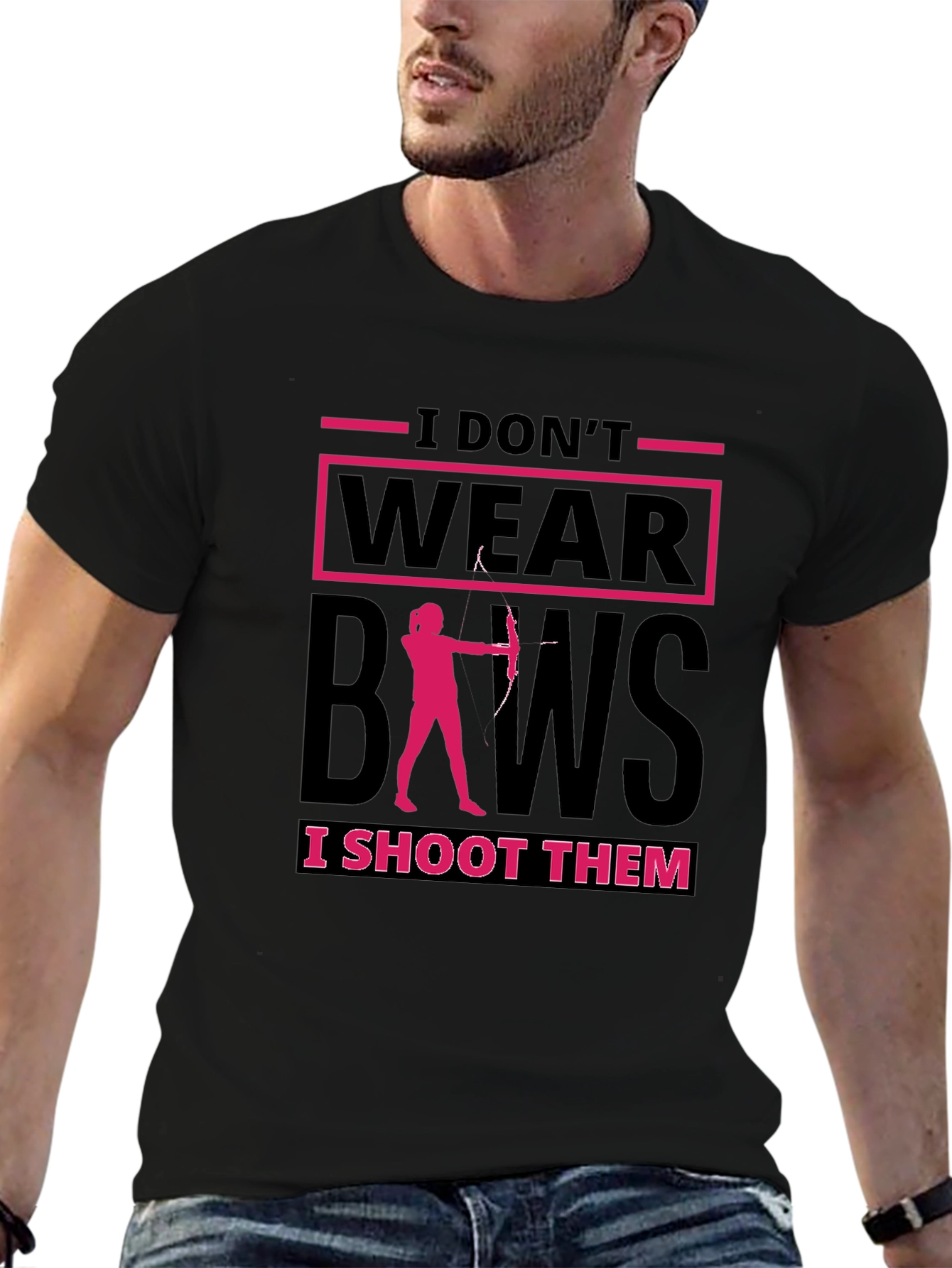 Archery T-Shirt: I Dont Wear Bows I Shoot Them!