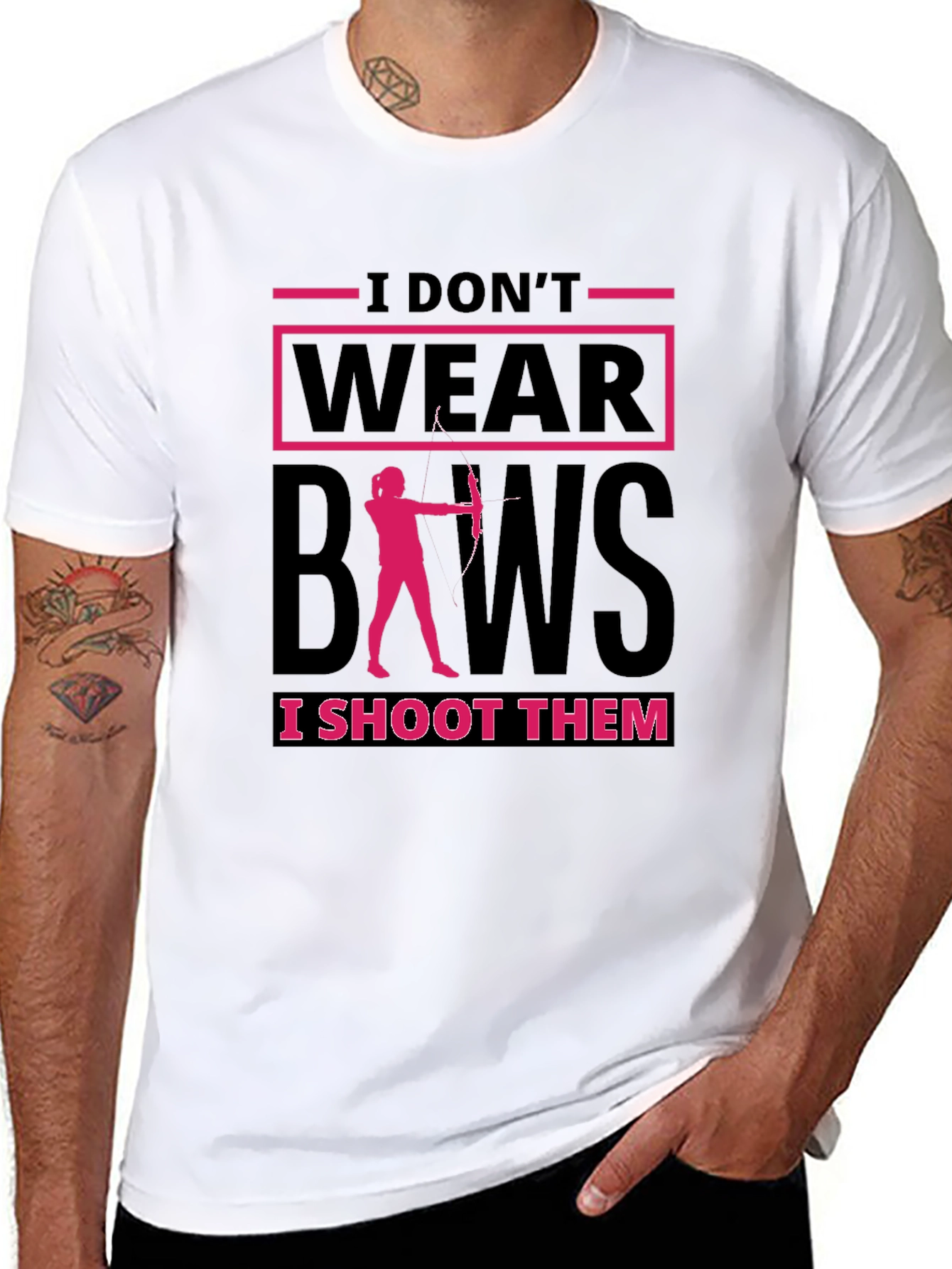 Archery T-Shirt: I Dont Wear Bows I Shoot Them!