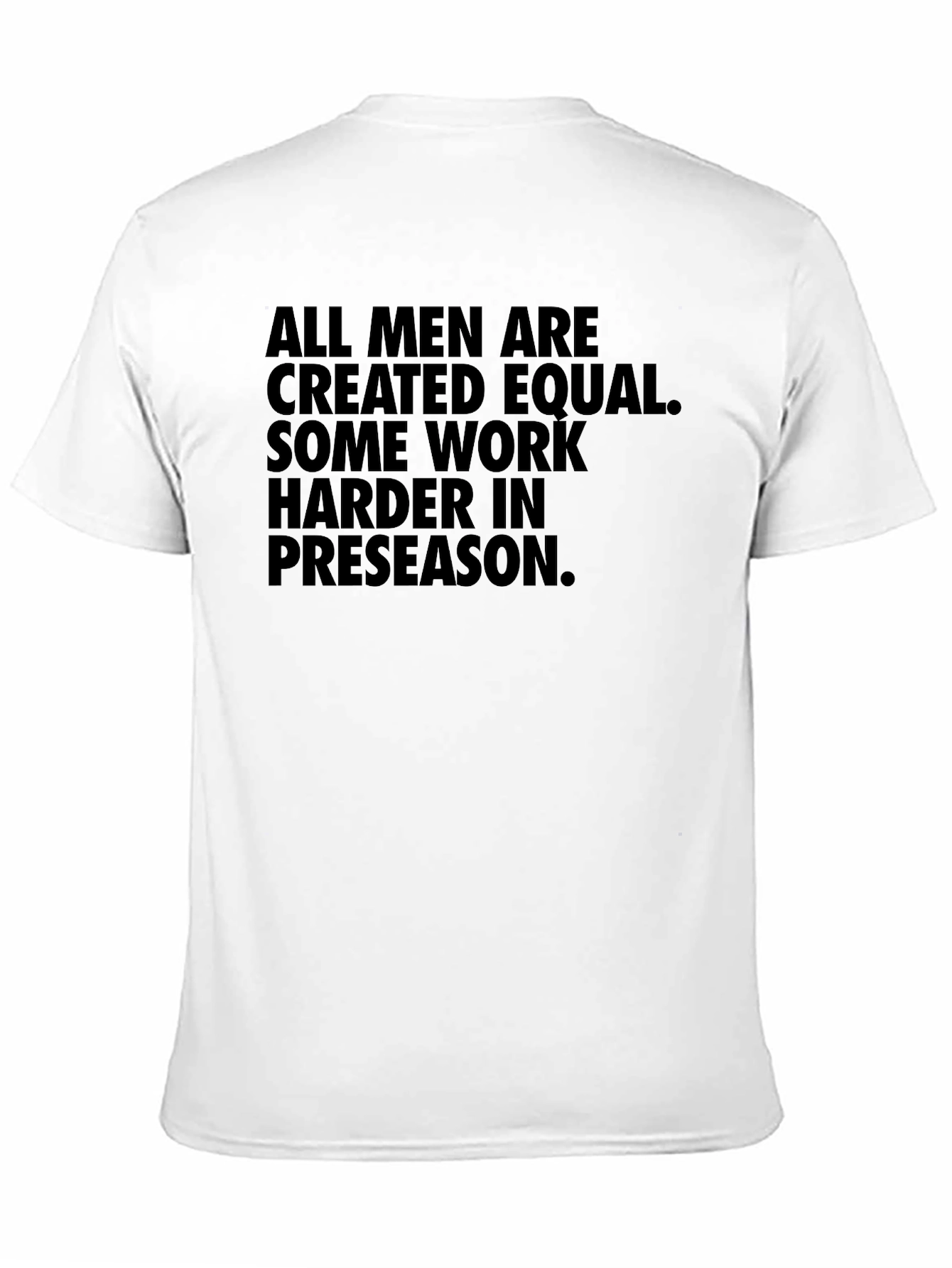 Preseason Motivational T-Shirt - All Men Are Created Equal