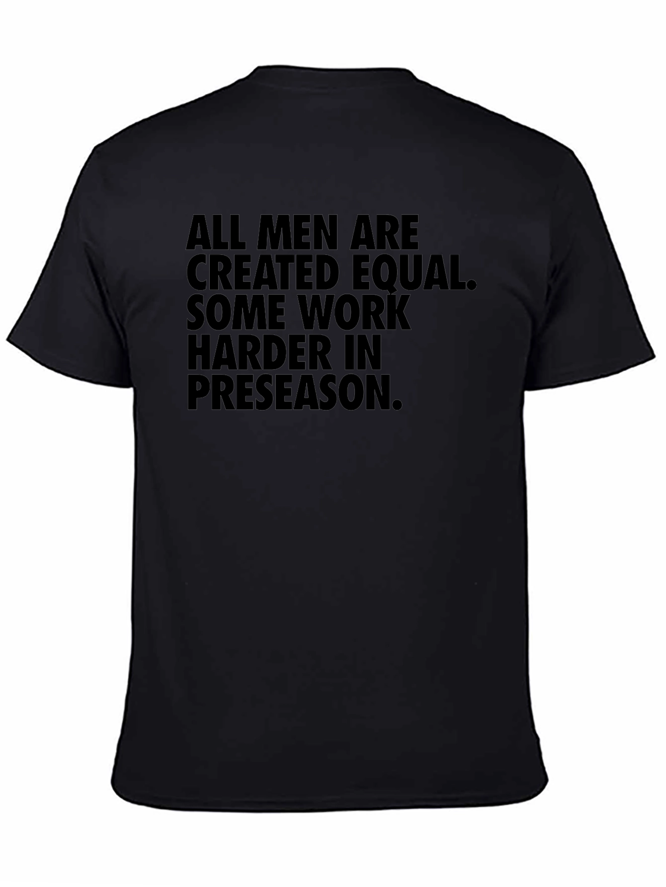 Preseason Motivational T-Shirt - All Men Are Created Equal
