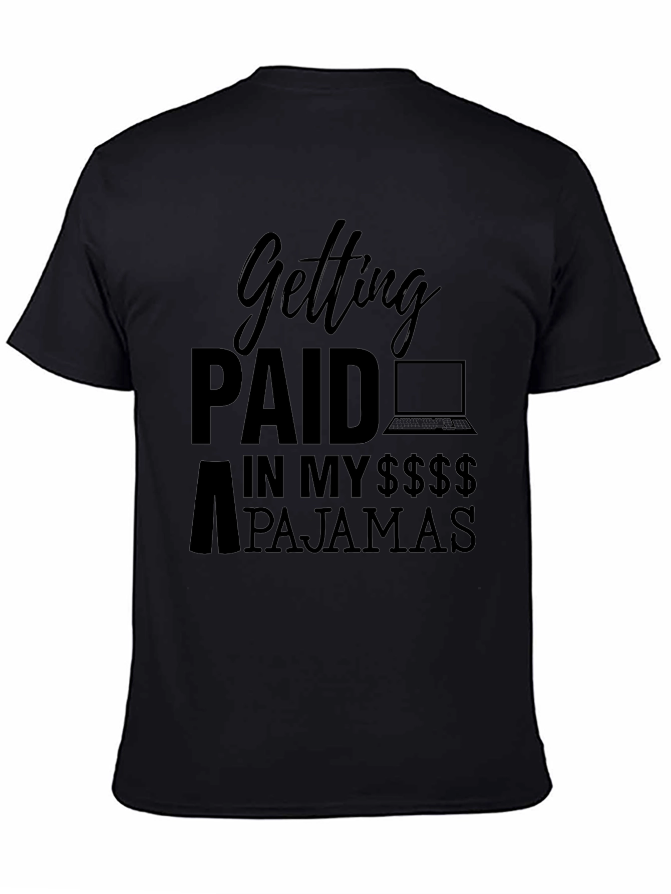 Getting Paid in My Pajamas Black T-Shirt