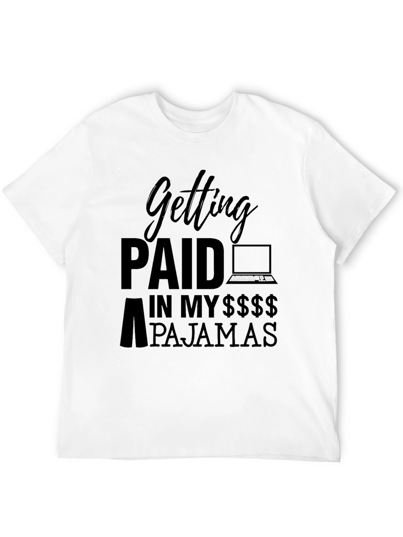 Getting Paid in My Pajamas Black T-Shirt