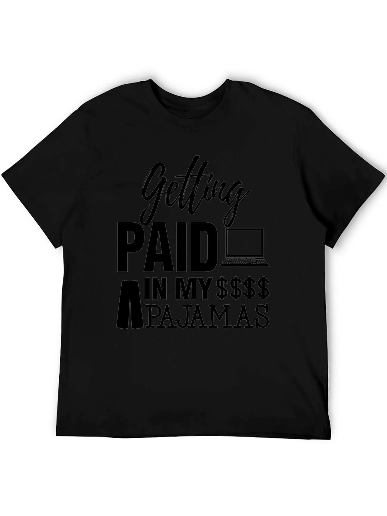 Getting Paid in My Pajamas Black T-Shirt