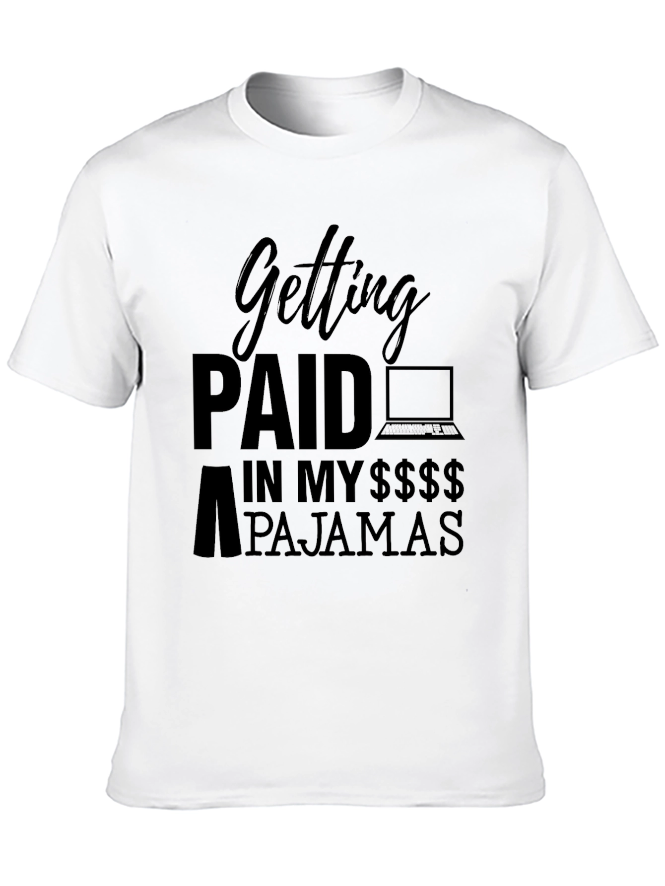 Getting Paid in My Pajamas Black T-Shirt