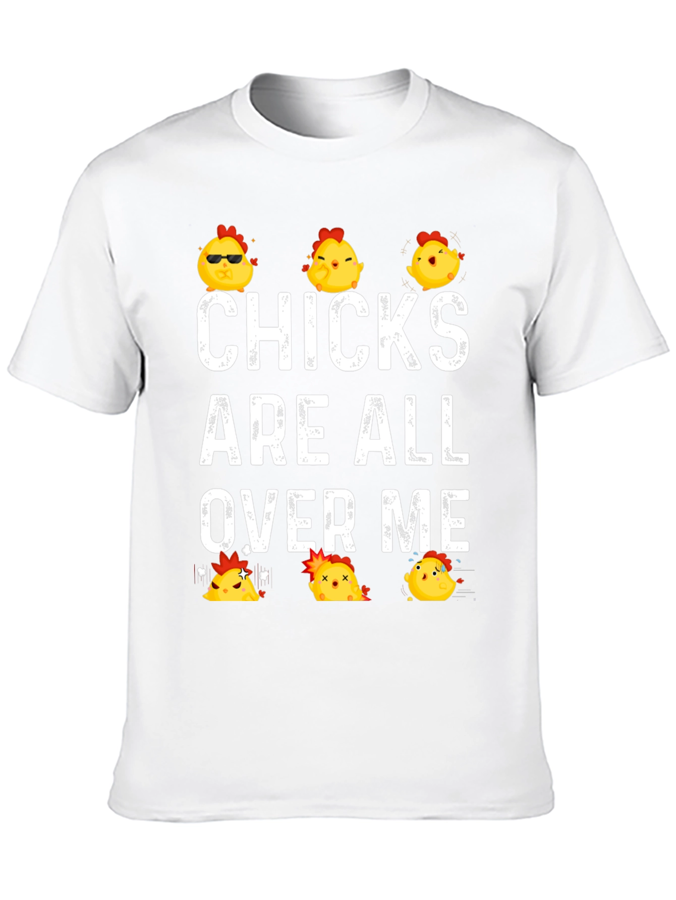 Funny Chicks All Over Me Graphic T-Shirt