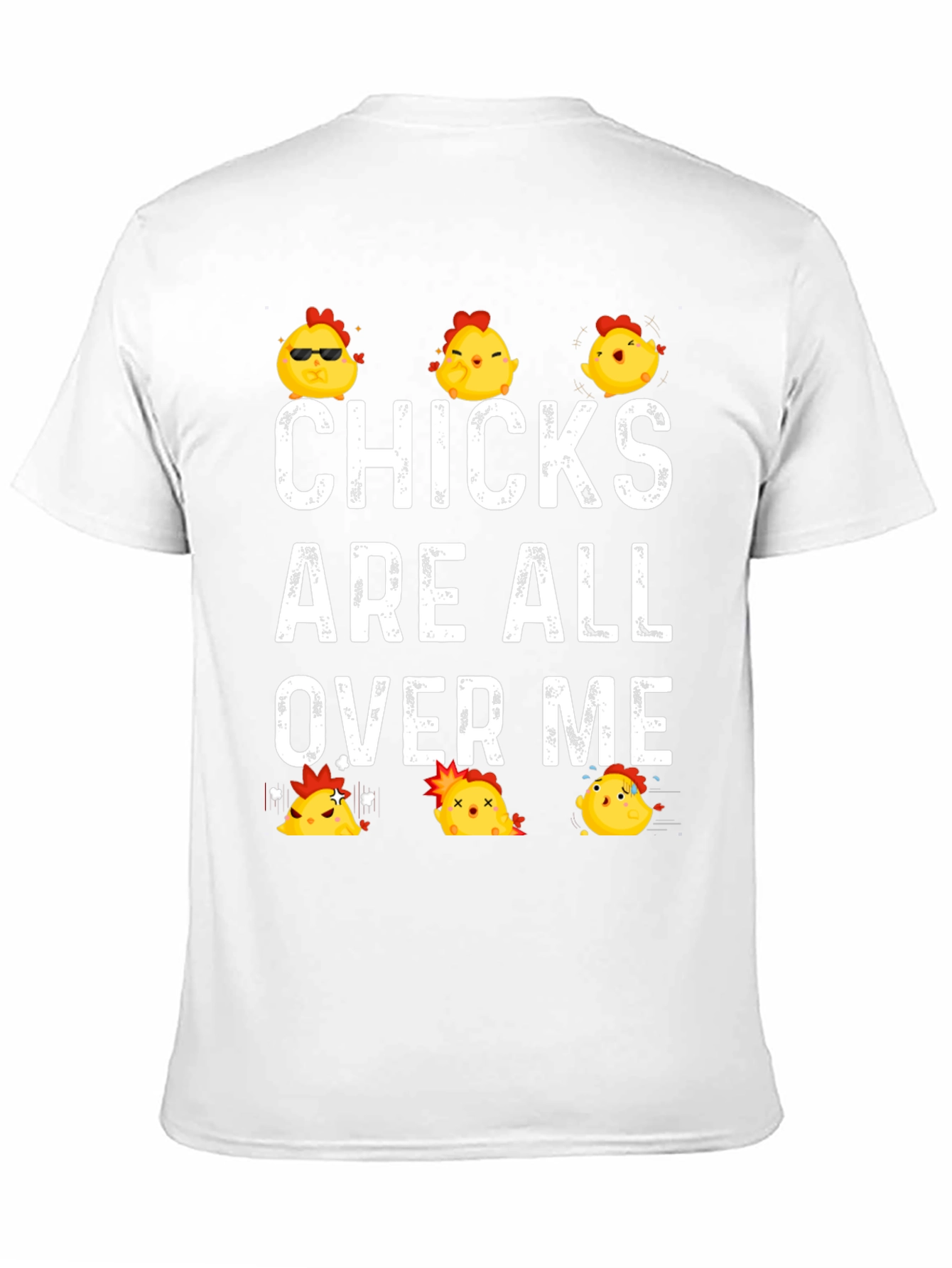 Funny Chicks All Over Me Graphic T-Shirt