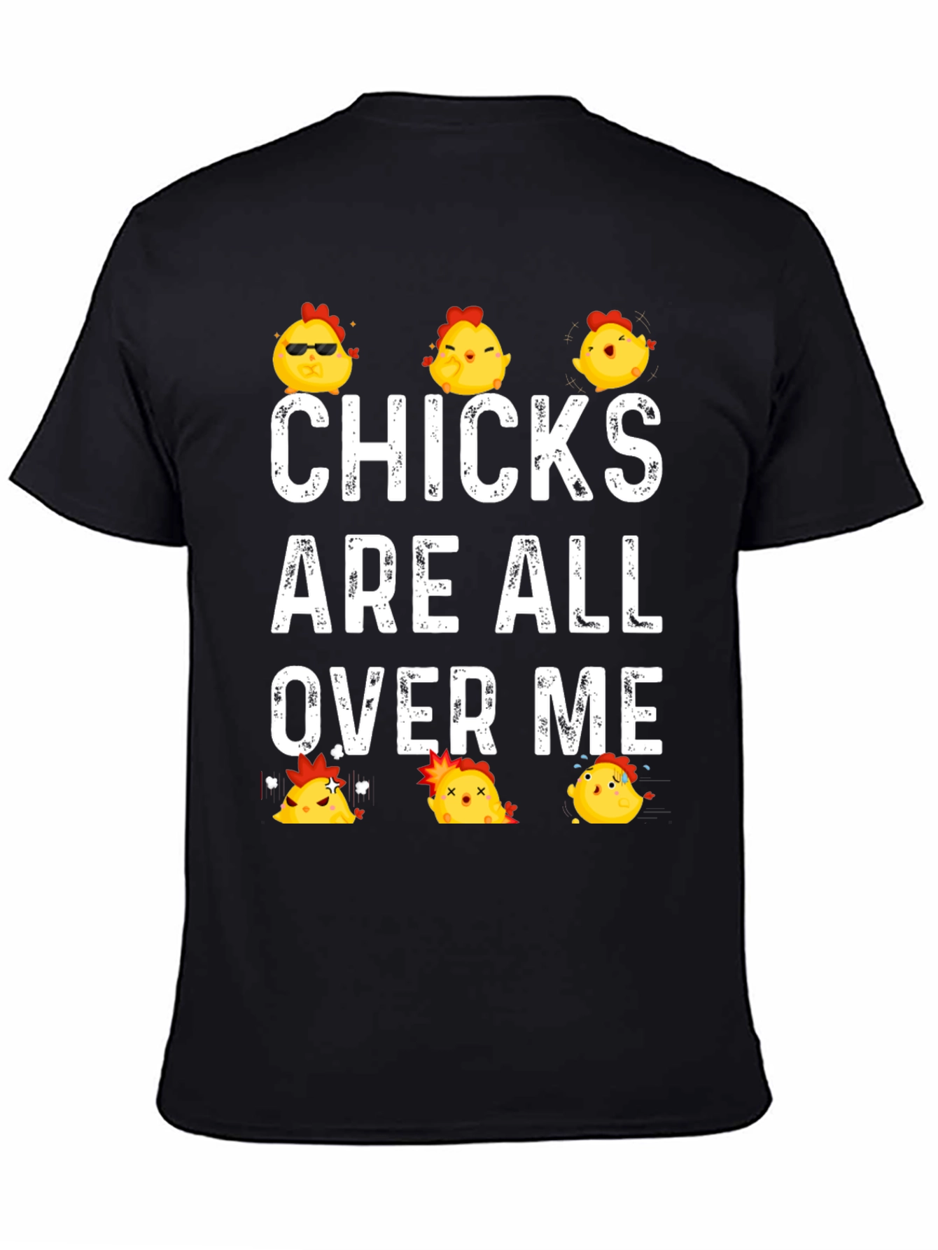 Funny Chicks All Over Me Graphic T-Shirt