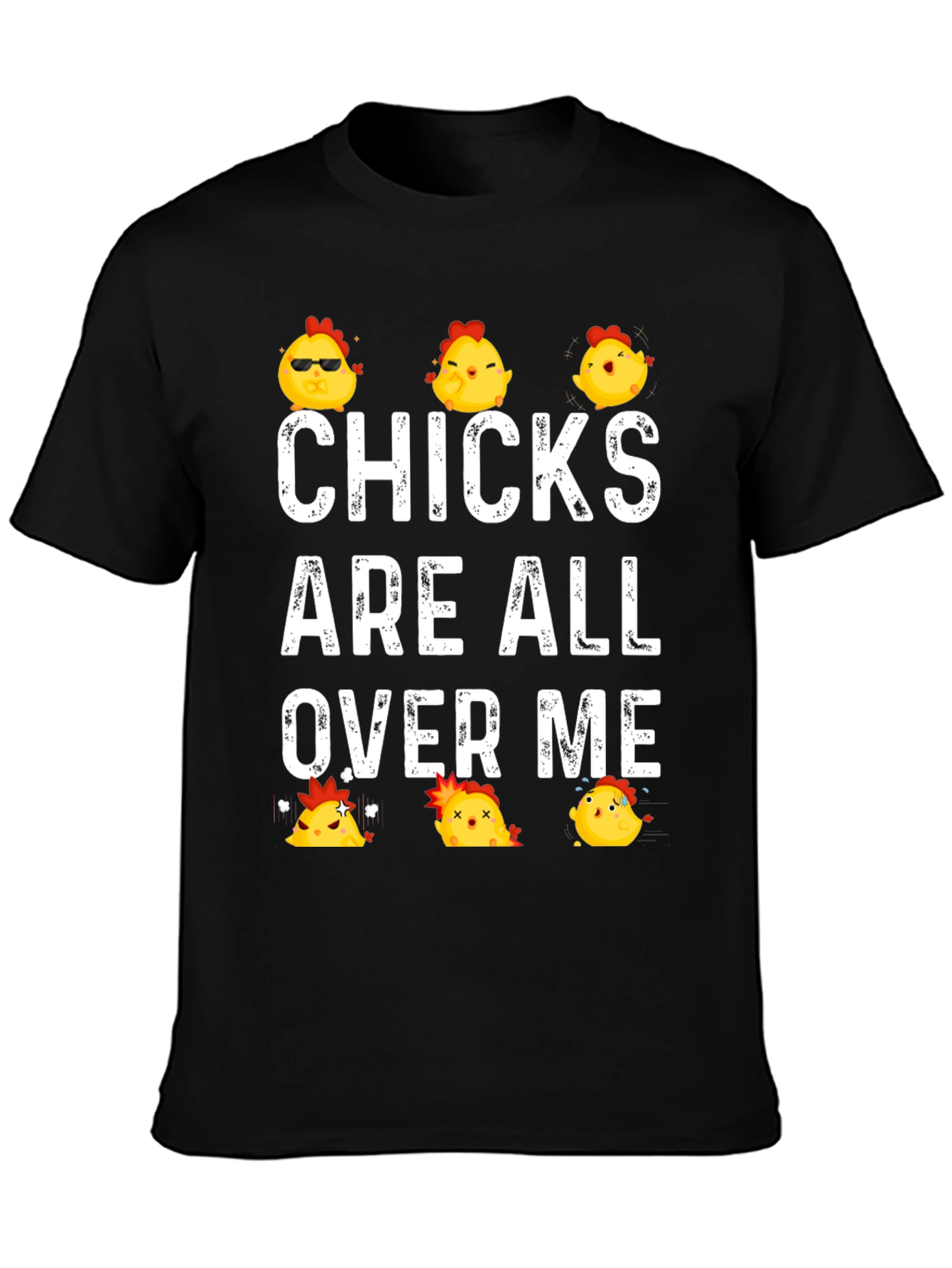 Funny Chicks All Over Me Graphic T-Shirt