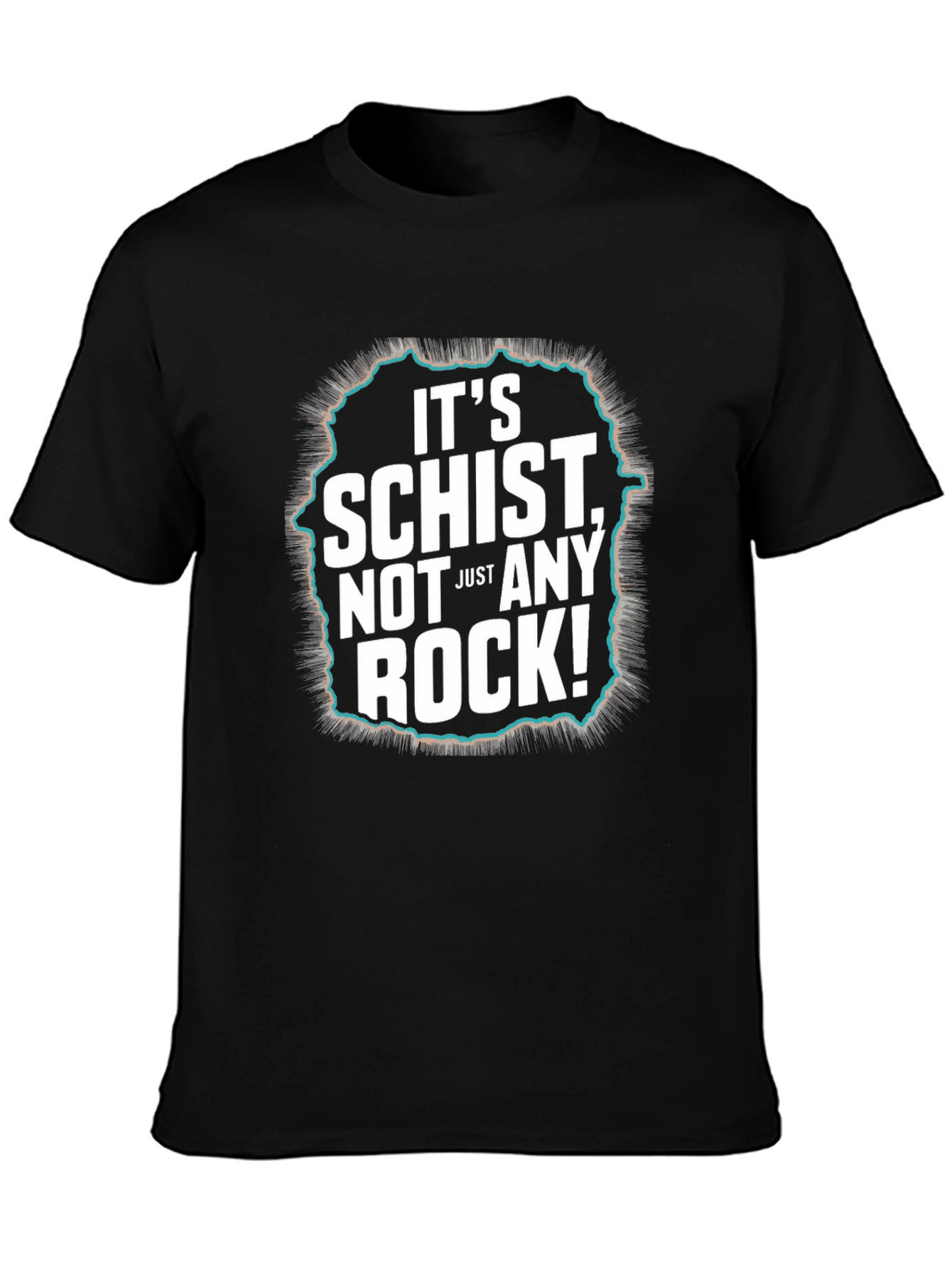 Its Schist Not Just Any Rock! Black T-Shirt
