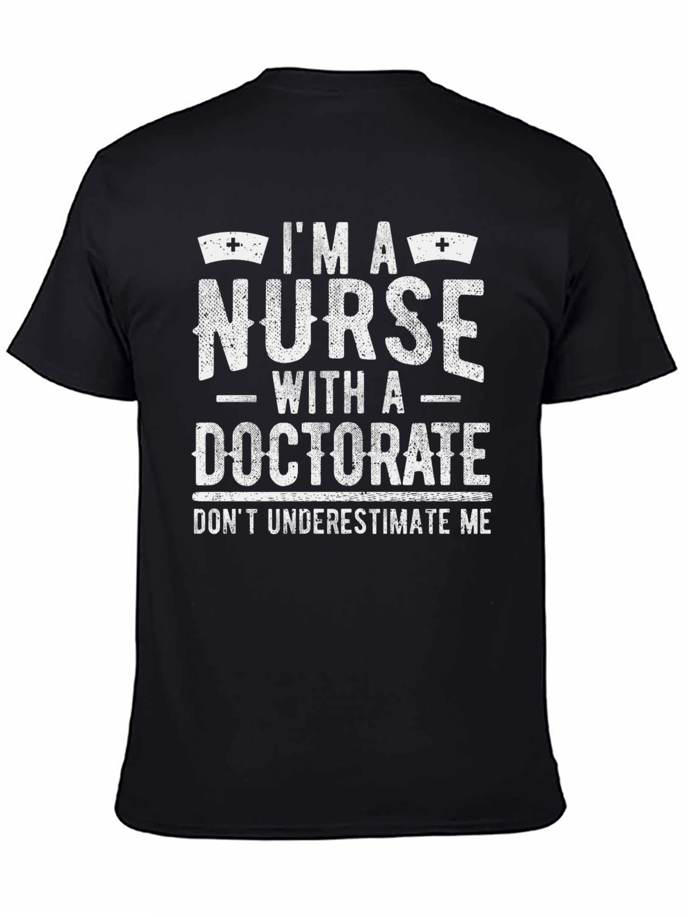 Im A Nurse With A Doctorate T-Shirt